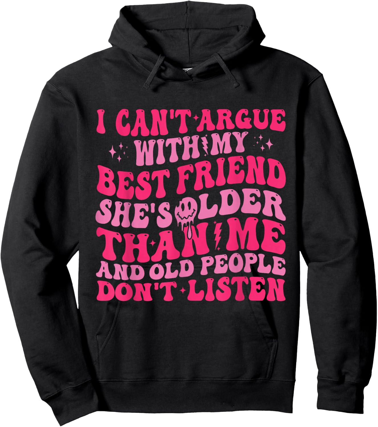 I Can't Argue With My Best Friend She's Older Than Me Hoodie - Hoodie | Black