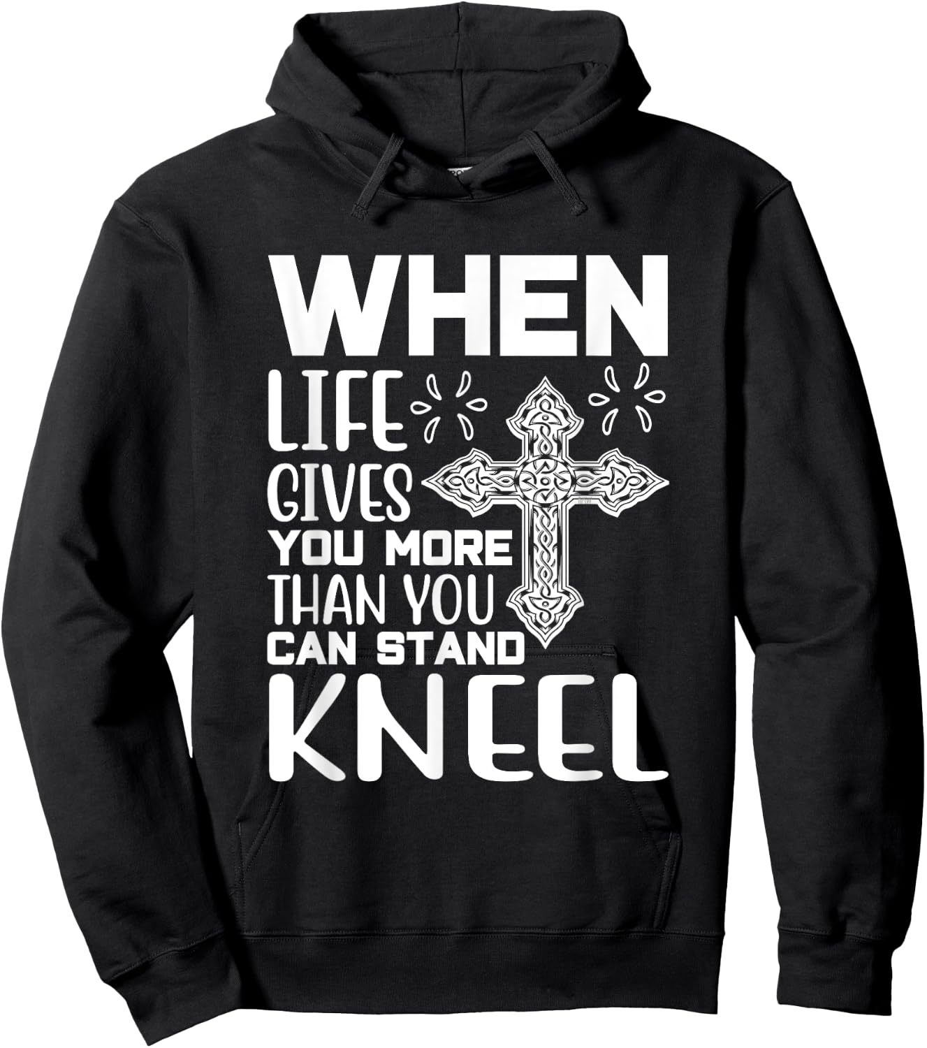 When Life Gives You More Than You Can Stand Kneel -religious Hoodie - Hoodie | Black