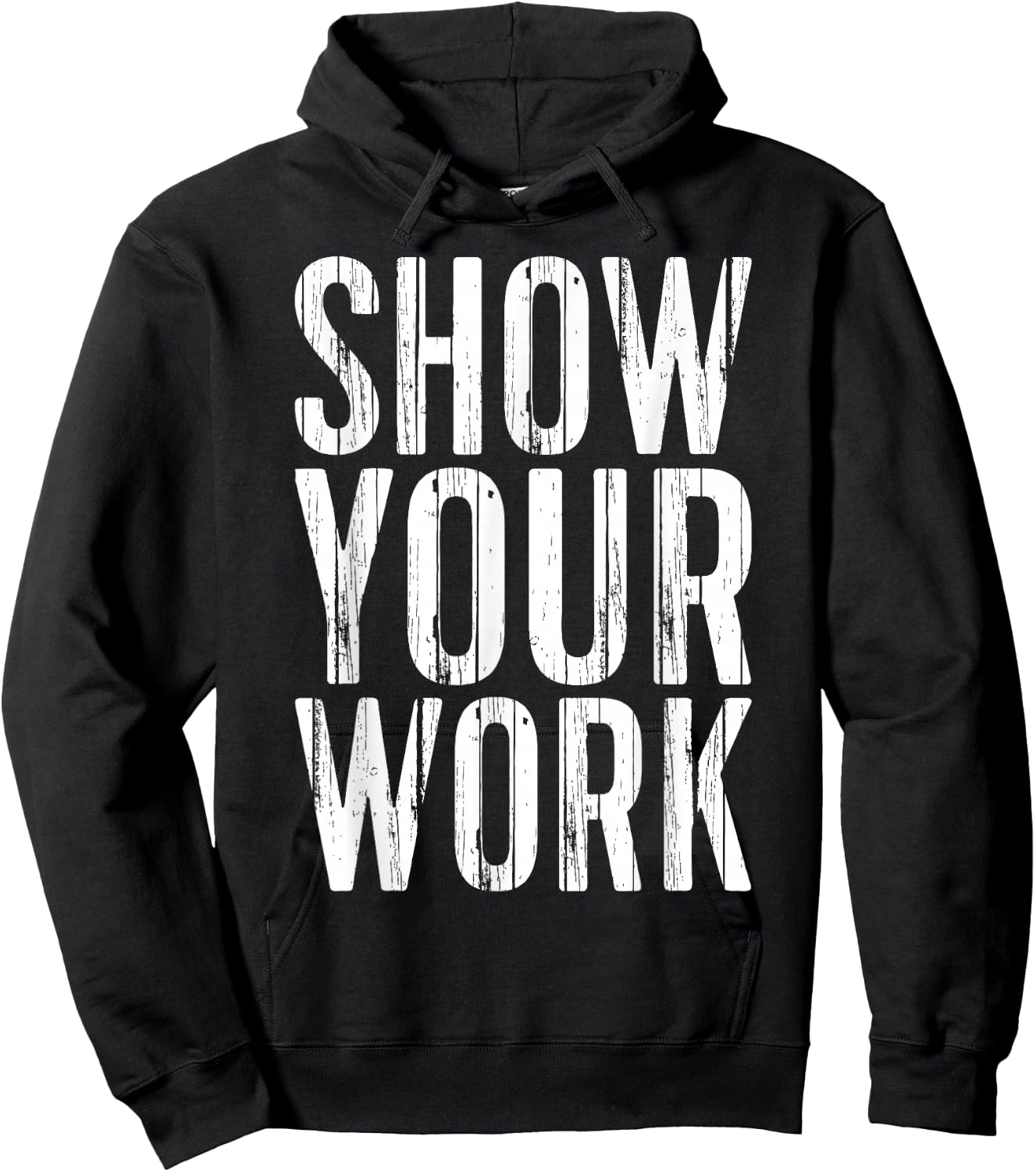 Show Your Work Shirt Men Women School Teacher Hoodie - Hoodie | Black