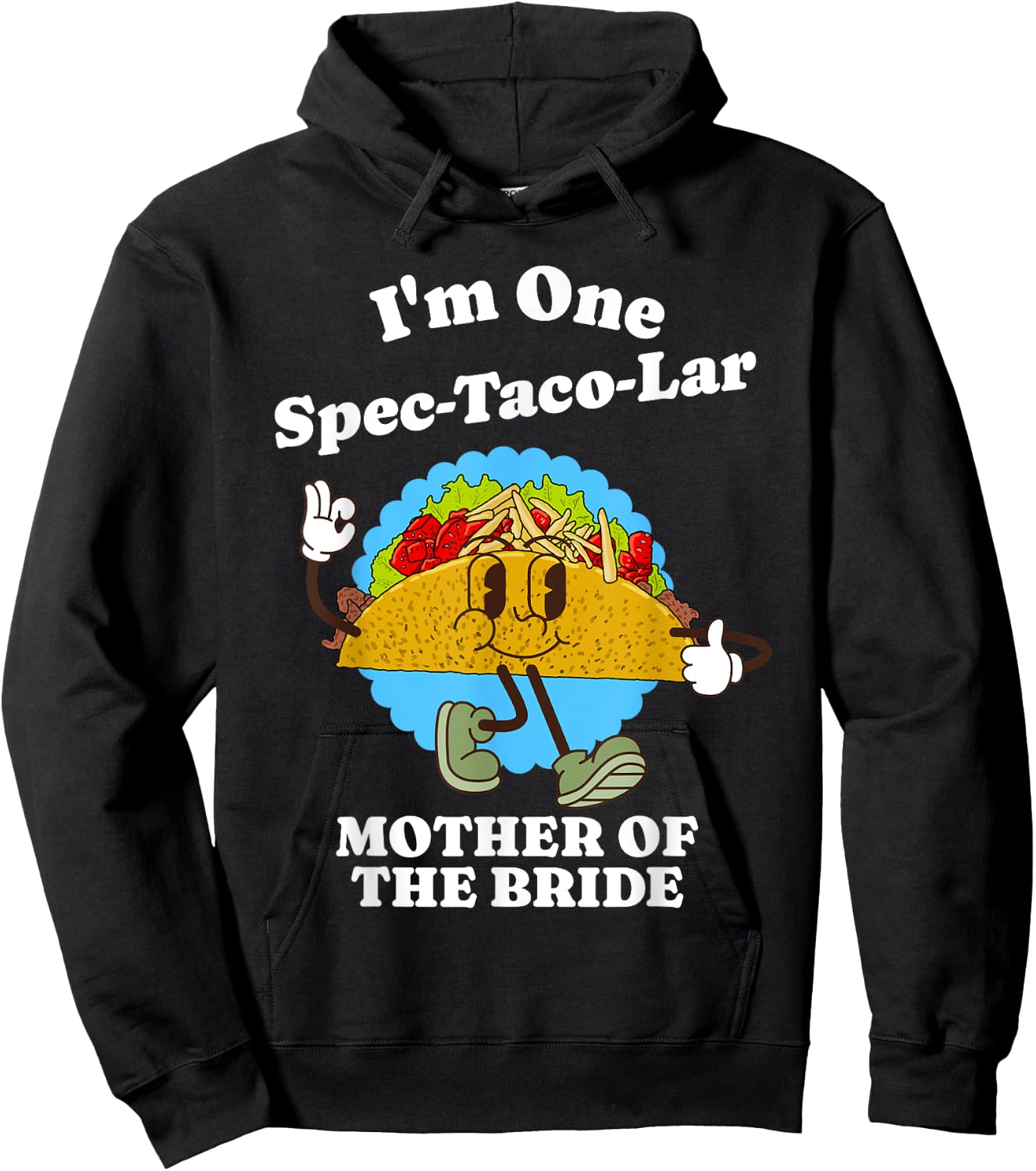 Mother of the Bride Funny Taco Wedding Party Mom Quote Hoodie - Hoodie | Black