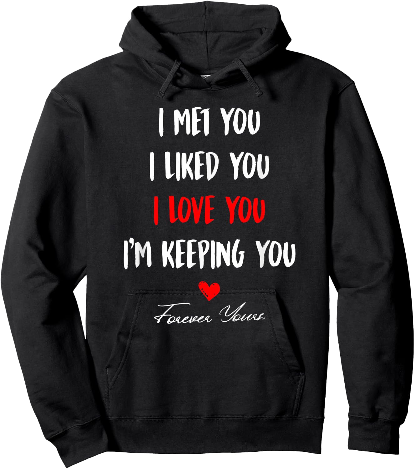 I Met You I Liked You I'm Keeping You Hoodie - Hoodie | Black