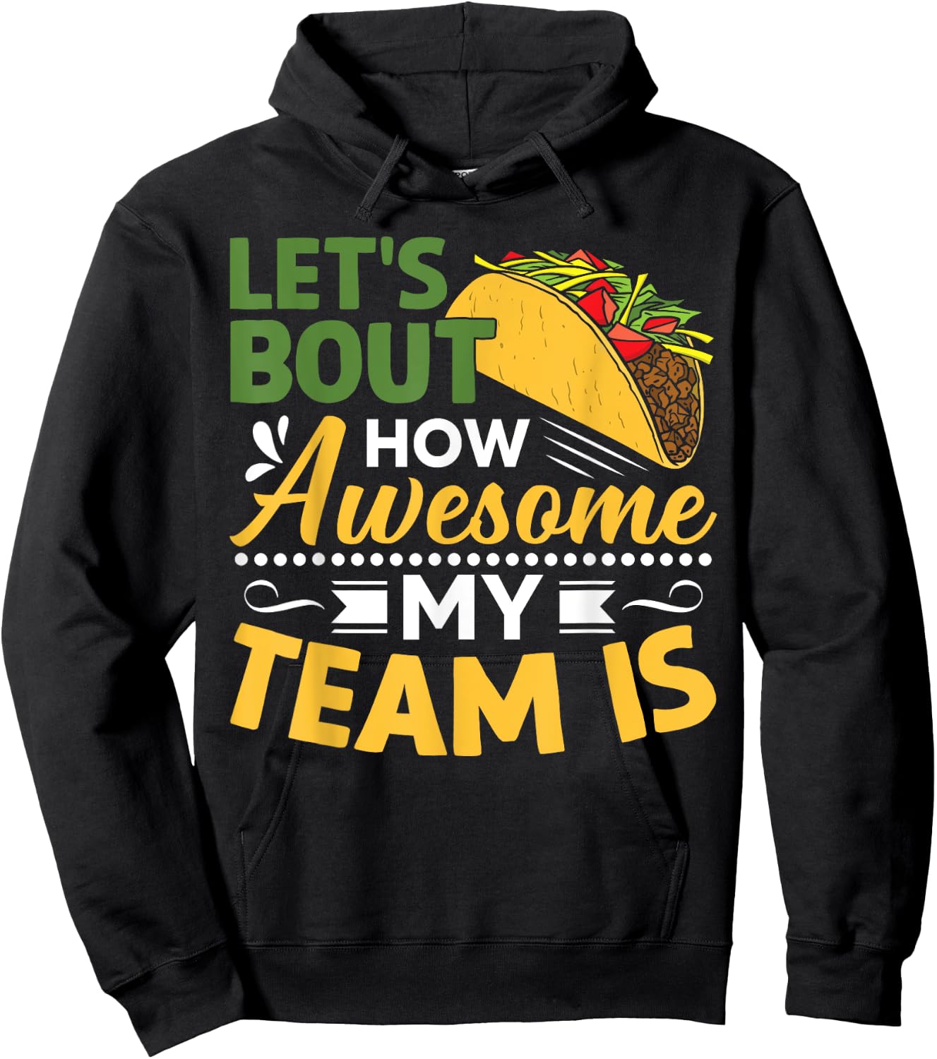 Let's Taco Bout How Awesome My Team Is Hoodie - Hoodie | Black