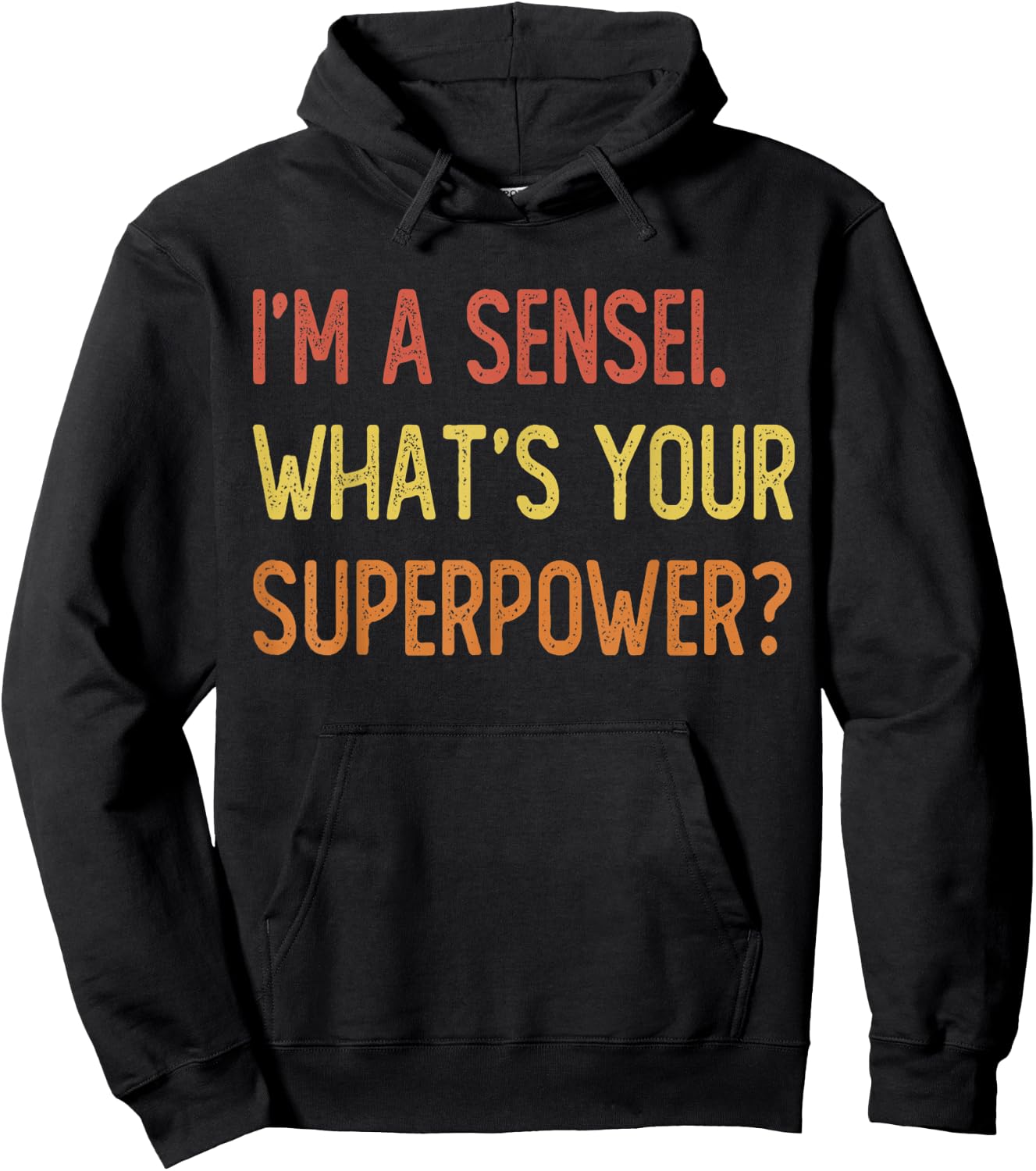 I'm a sensei what's your superpower Hoodie - Hoodie | Black