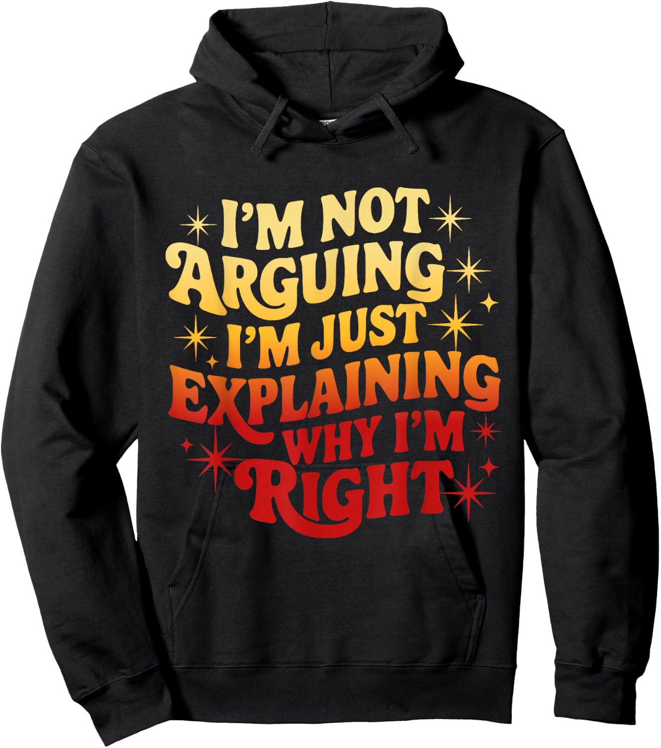 I'm Not Arguing Just Explaining Why I'm Right Funny Hoodie - Hoodie | Black