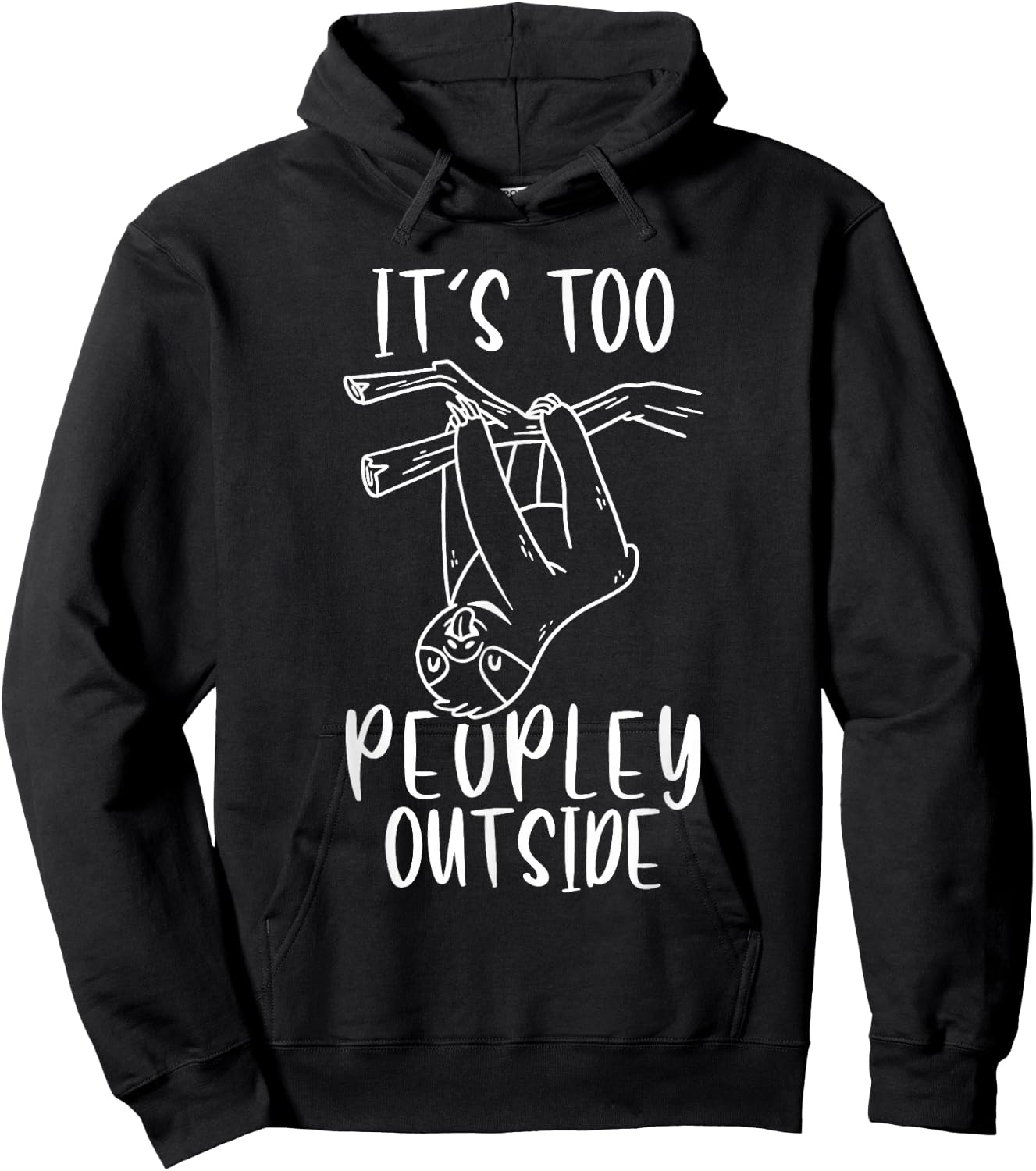 It's Too Peopley Outside Lazy Sleepy Sloth Cute Hoodie - Hoodie | Black