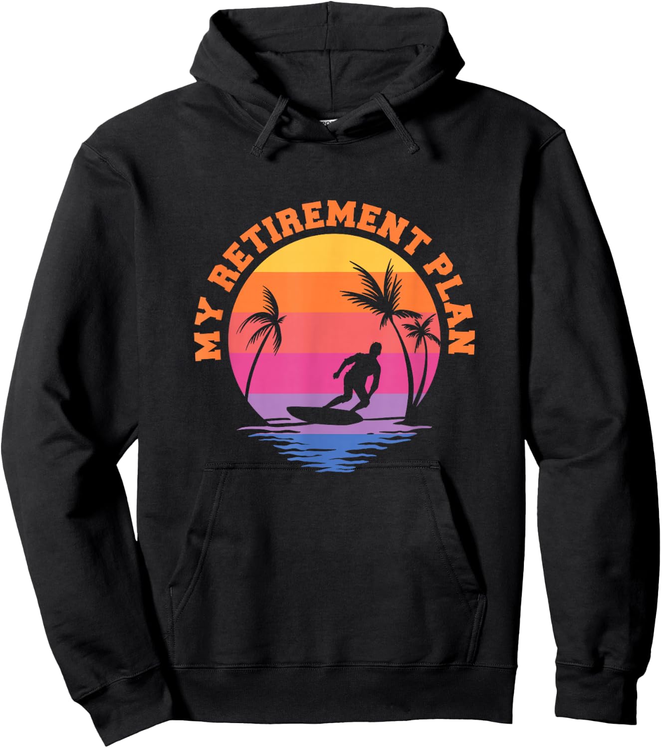 My Retirement Plan Surfing Surf Surfboarding Retired Retiree Hoodie - Hoodie | Black