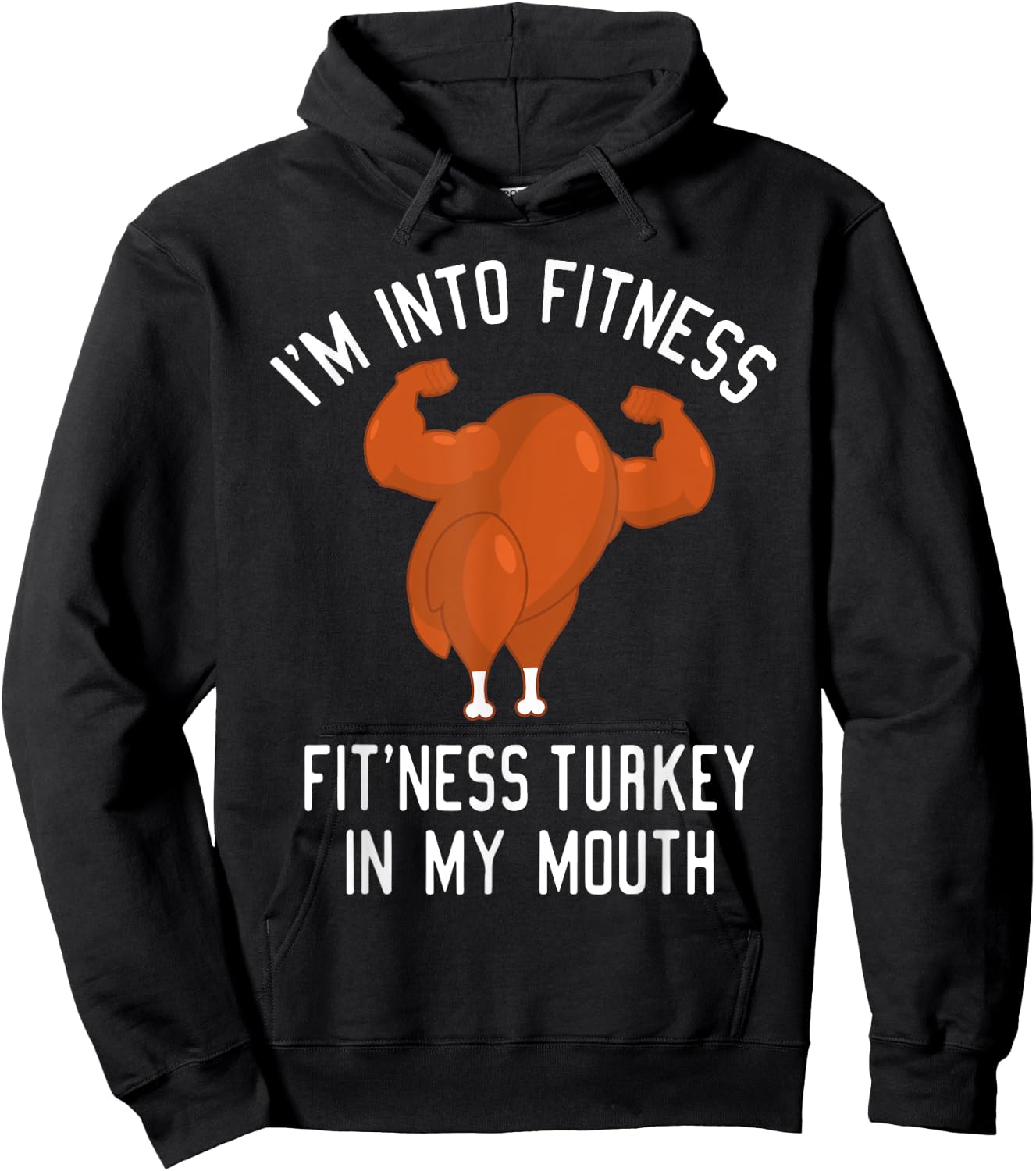 I'm Into Fitness Turkey in My Mouth Funny Christmas Gift Hoodie - Hoodie | Black