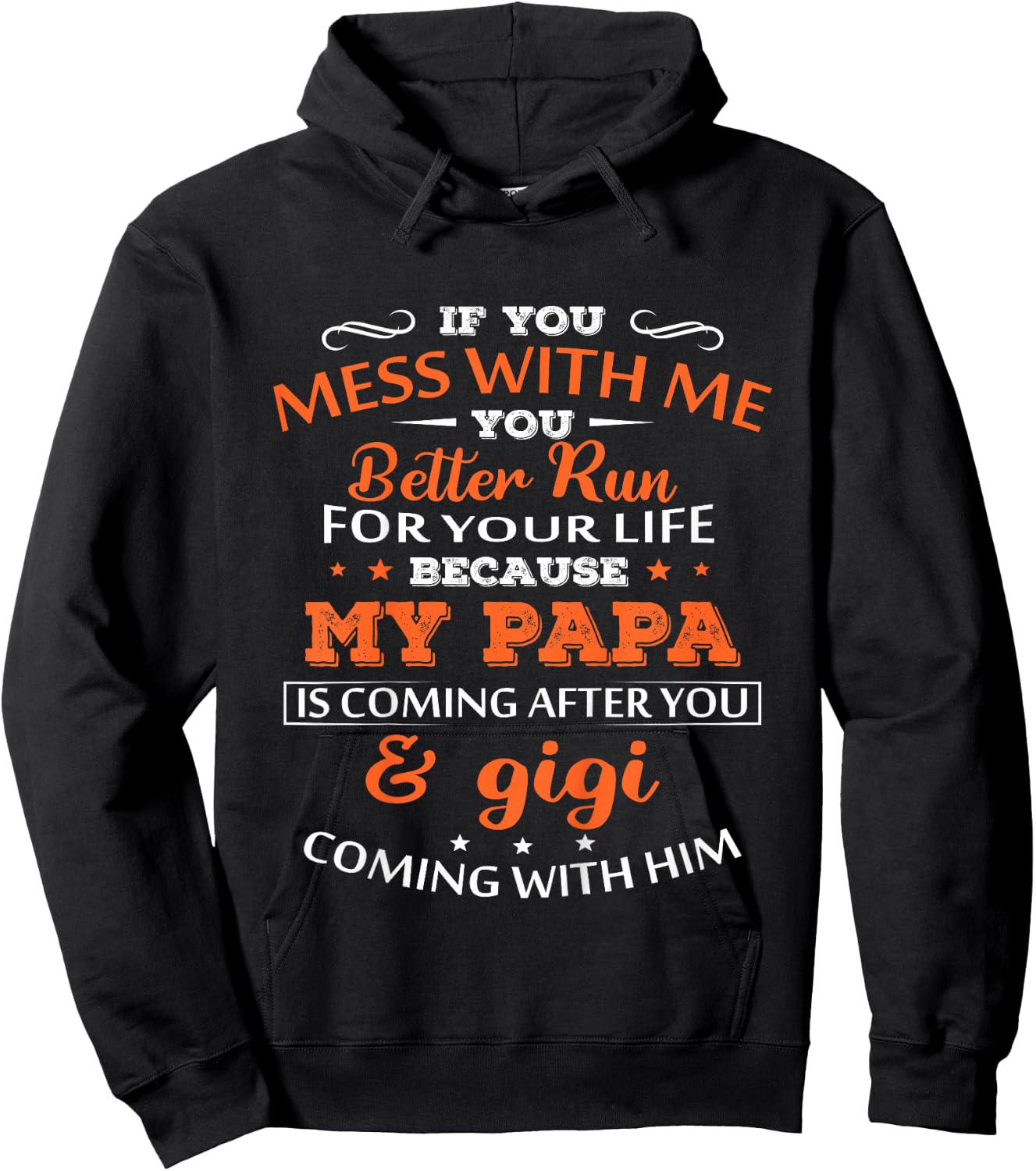 If You Mess With Me Better Run Your Life Papa And Gigi Hoodie - Hoodie | Black