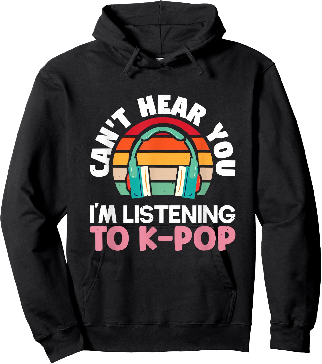 Can't hear you I'm listening to k-pop K-pop | K-Pop Hoodie - Hoodie | Black