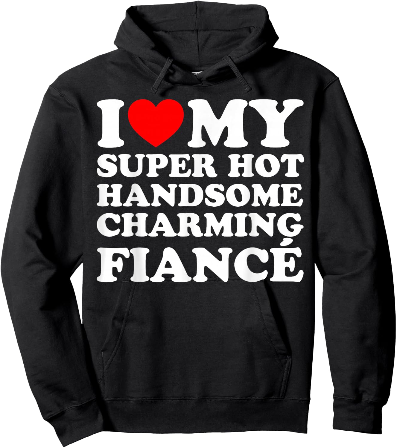 I Love My Super Hot Handsome Charming Fiancé Hoodie - Hoodie | Black