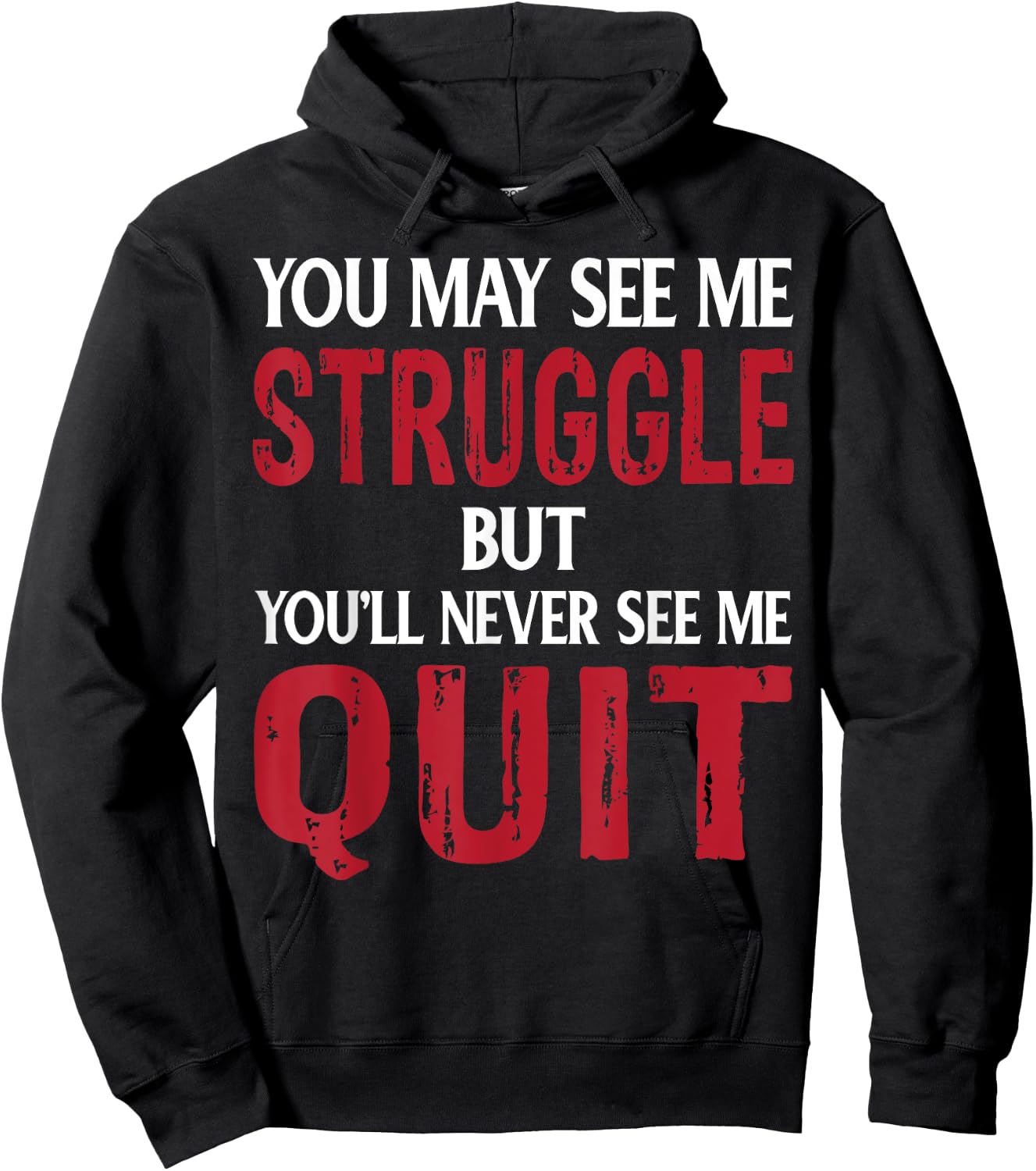 You May See Me Struggle But You'll Never See Me quit Hoodie - Hoodie | Black