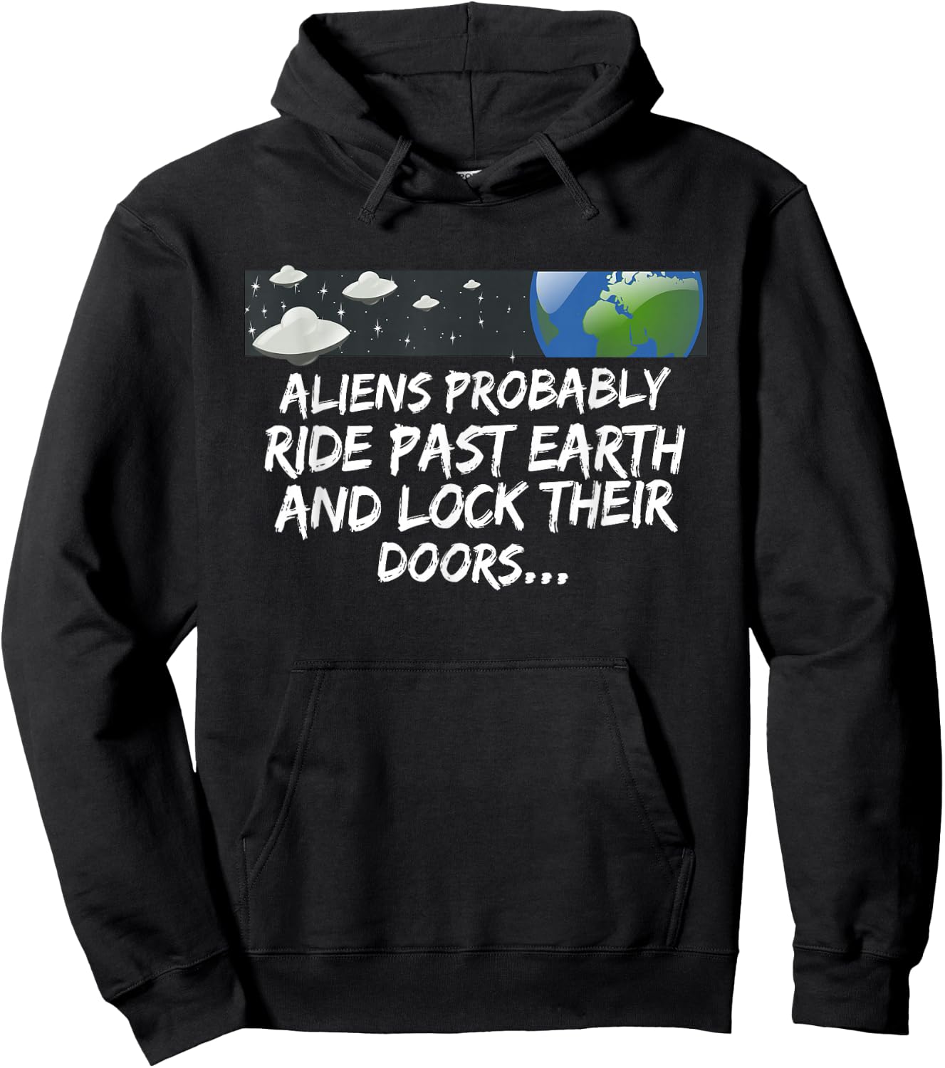 Aliens probably drive past earth and lock their doors... Hoodie - Hoodie | Black