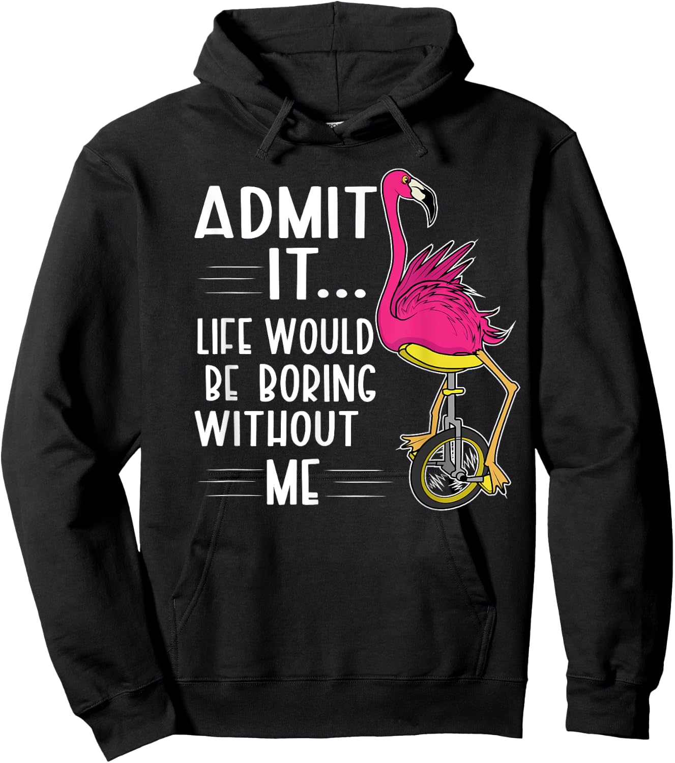 Admit It Life Would Be Boring Without Me Funny Bike Flamingo Hoodie - Hoodie | Black