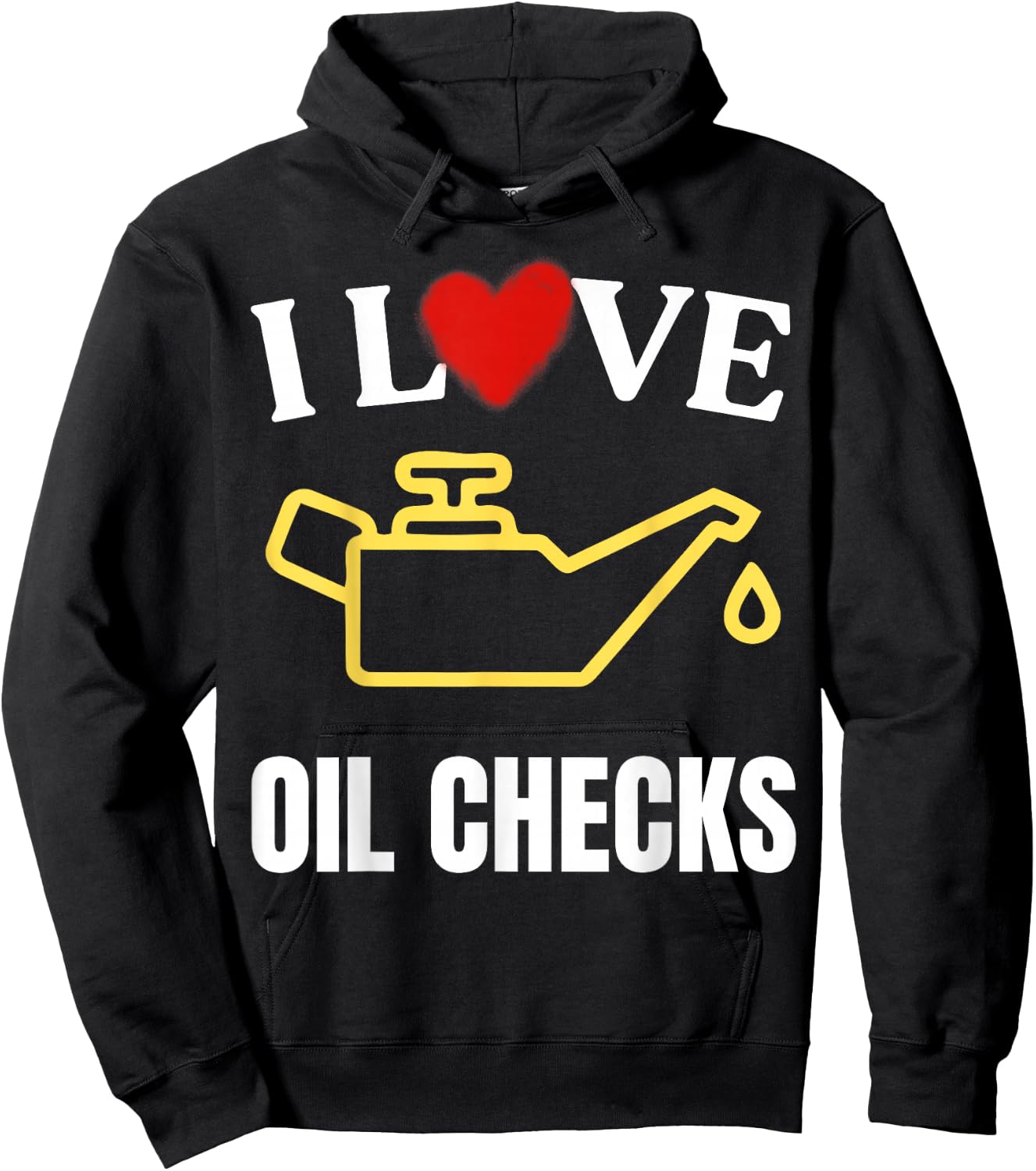 I Love Oil Checks Funny Mechanic Quote for Cars Lovers Hoodie - Hoodie | Black