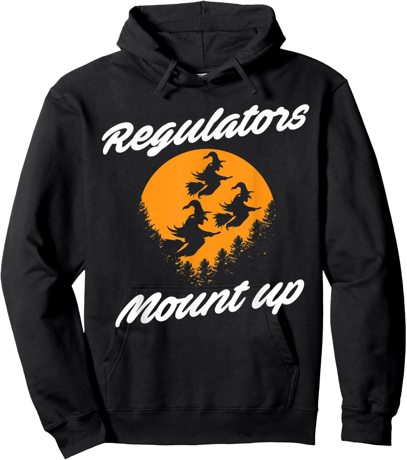 Regulators Mount Up Witches Party Halloween Costume Hoodie - Hoodie | Black