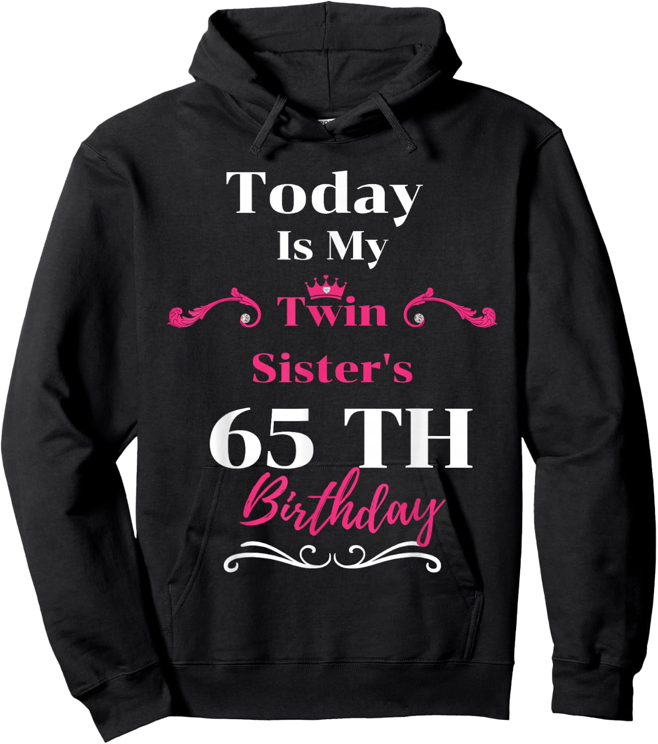 Today Is My Twin Sister's 65th Birthday So Happiness Hoodie - Hoodie | Black