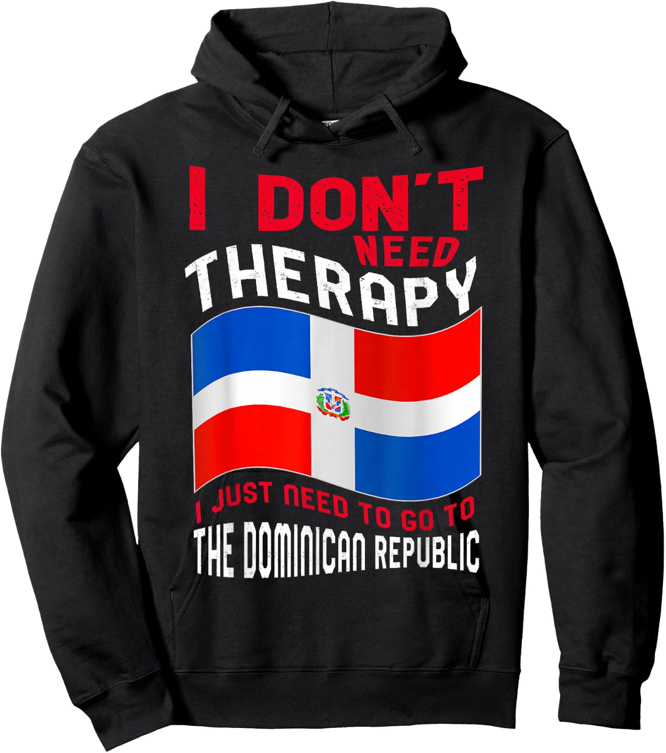 Funny Dominican Roots I Don't Need Therapy I Just Need To Go To Dominican Republic -Adults Black Cotton, Polyester Short Sleeve Classic Fit Small Hoodie - Hoodie | Black