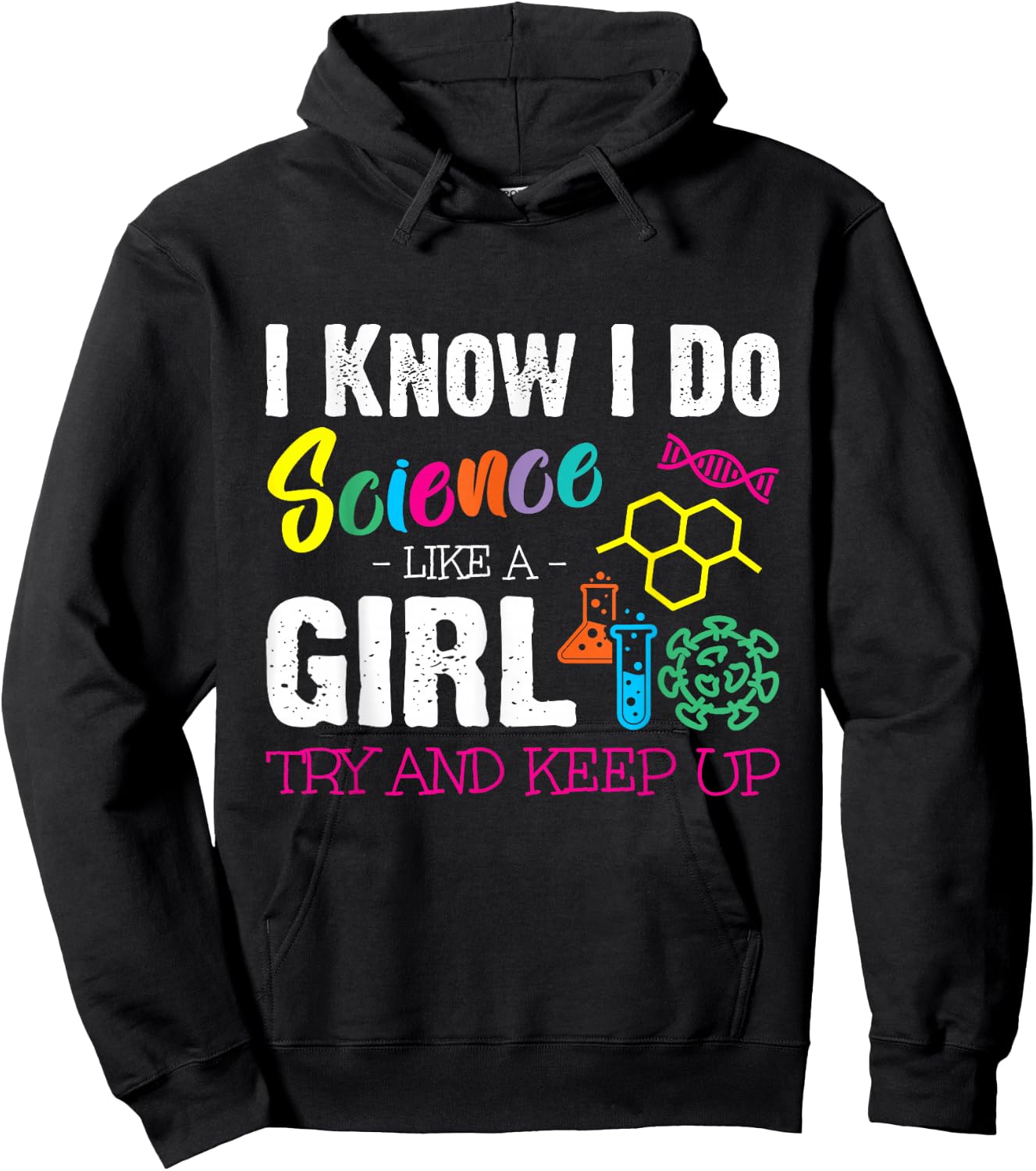 I Know I Do Science Like a Girl Try and Keep Up - Scientist Hoodie - Hoodie | Black