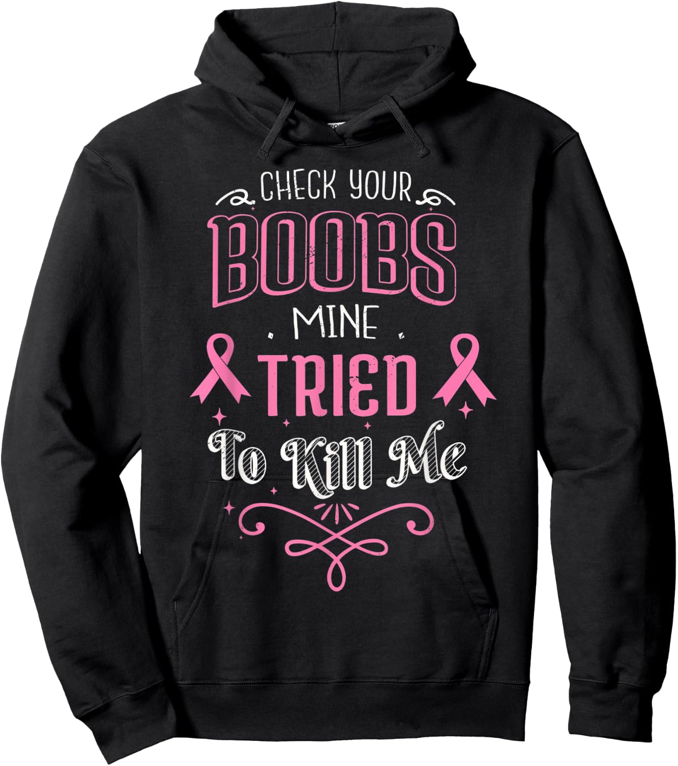 Check Your Boobs Mine Tried To Kill Me Breast Cancer October Hoodie - Hoodie | Black