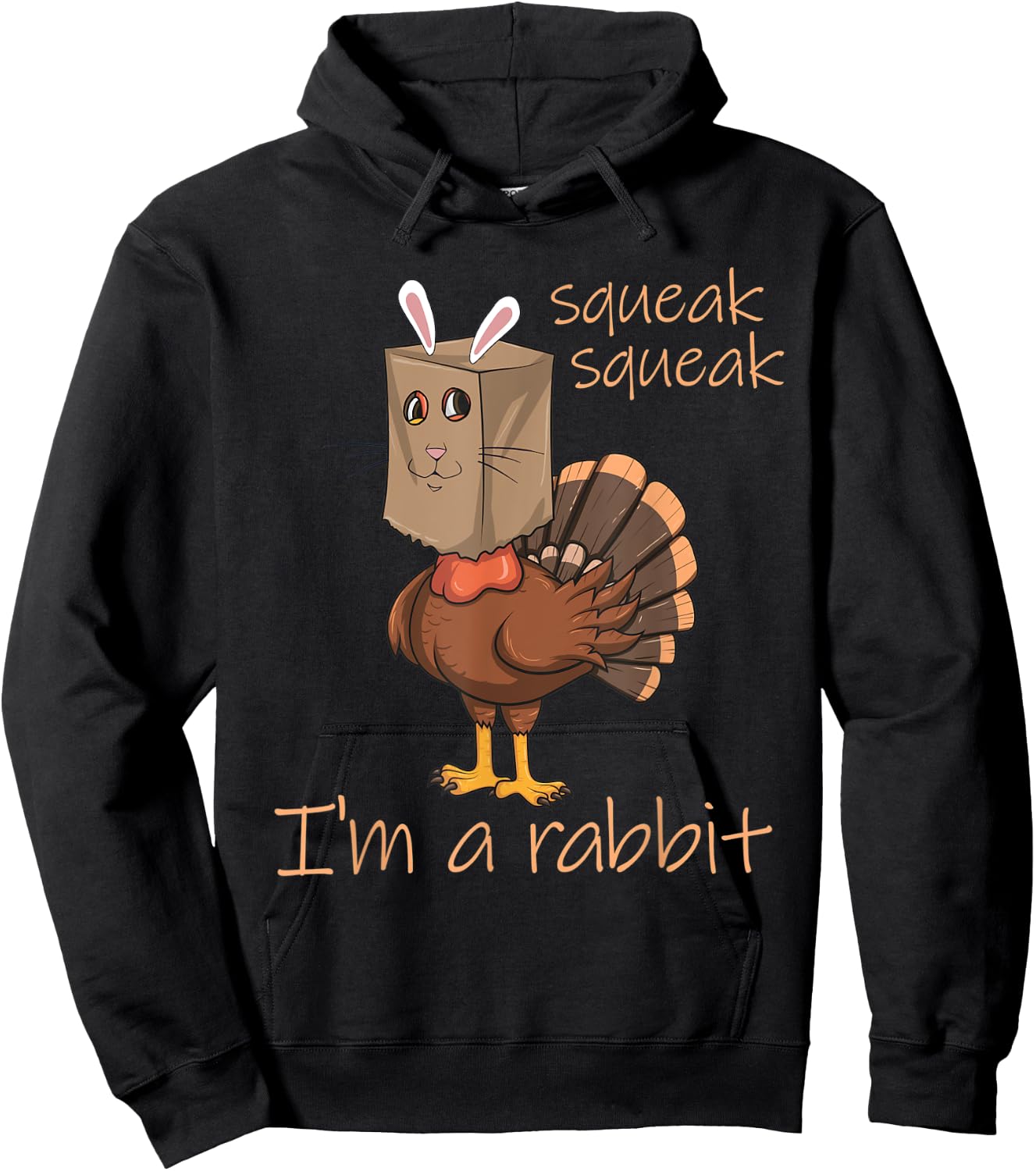 Squeak Squeak I'm A Rabbit Thanksgiving Turkey Disguise Hoodie - Hoodie | Black