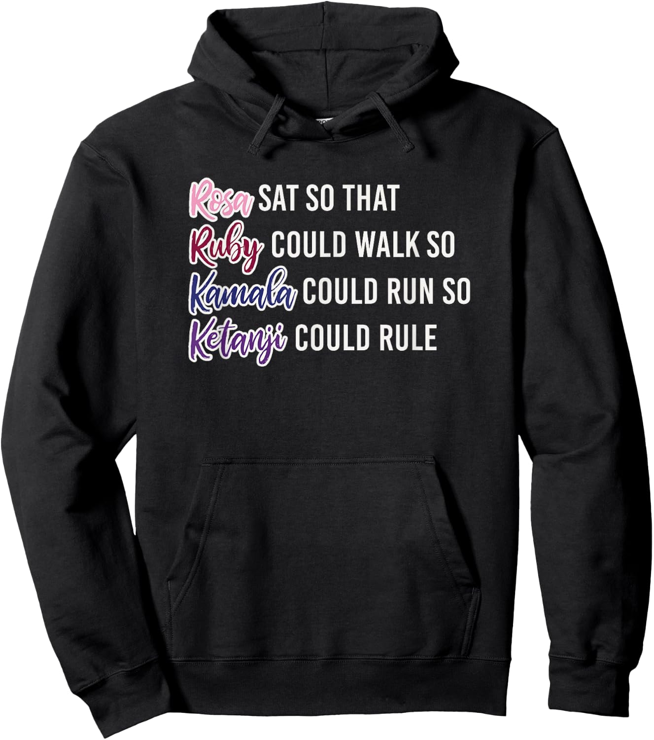 Rosa Sat So Ruby Could Walk So Kamala Could Run So Ketanji Hoodie - Hoodie | Black