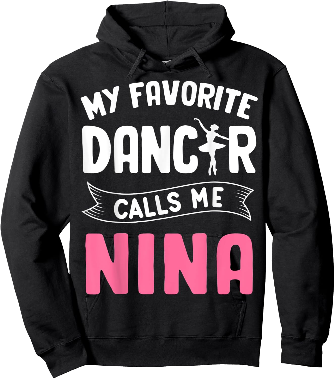 My Favorite Dancer Calls Me Nina Ballet Mother’s Day Ideas Hoodie - Hoodie | Black