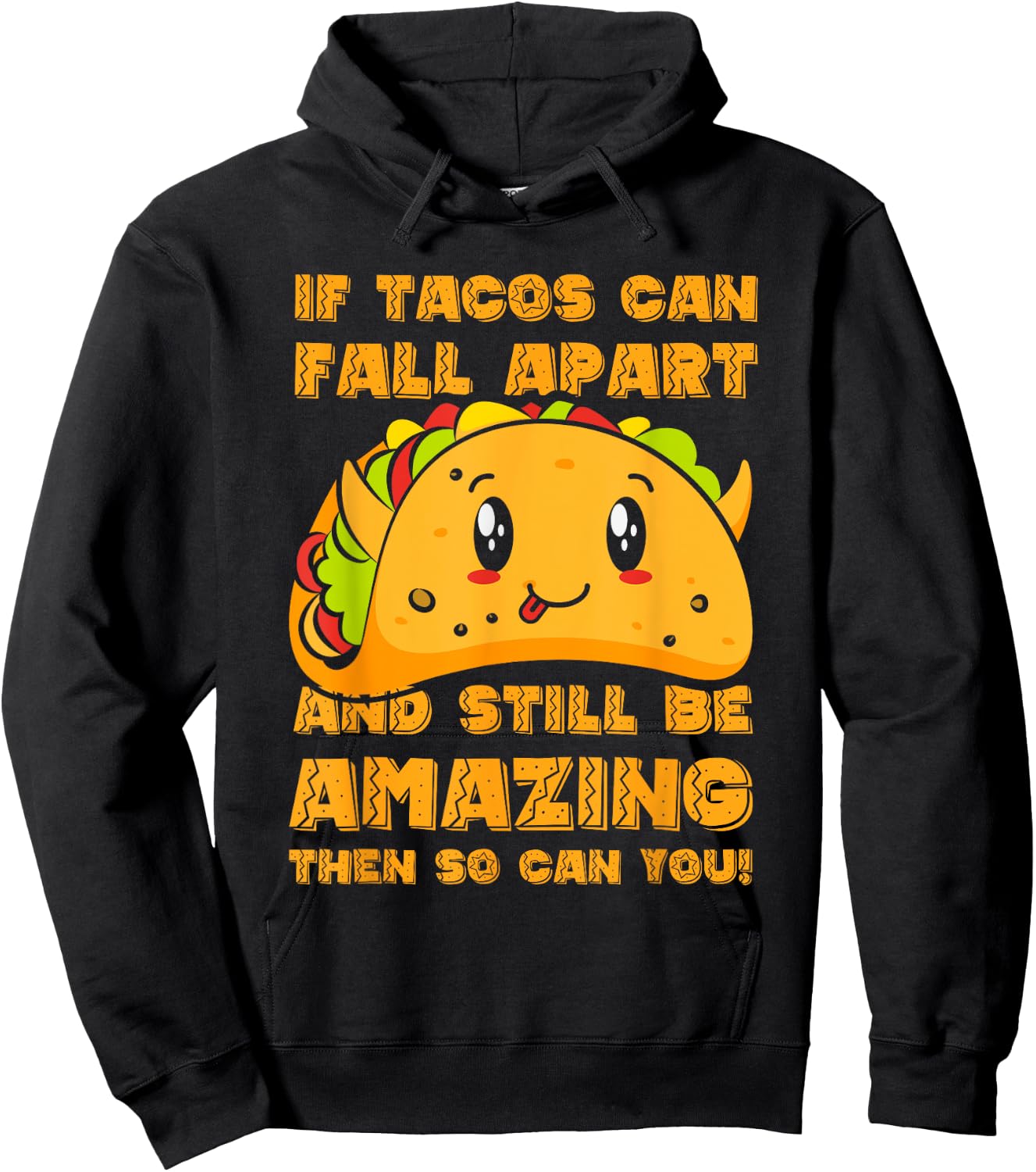 Funny If Tacos Can Fall Apart & Still Be Amazing So Can You Hoodie - Hoodie | Black