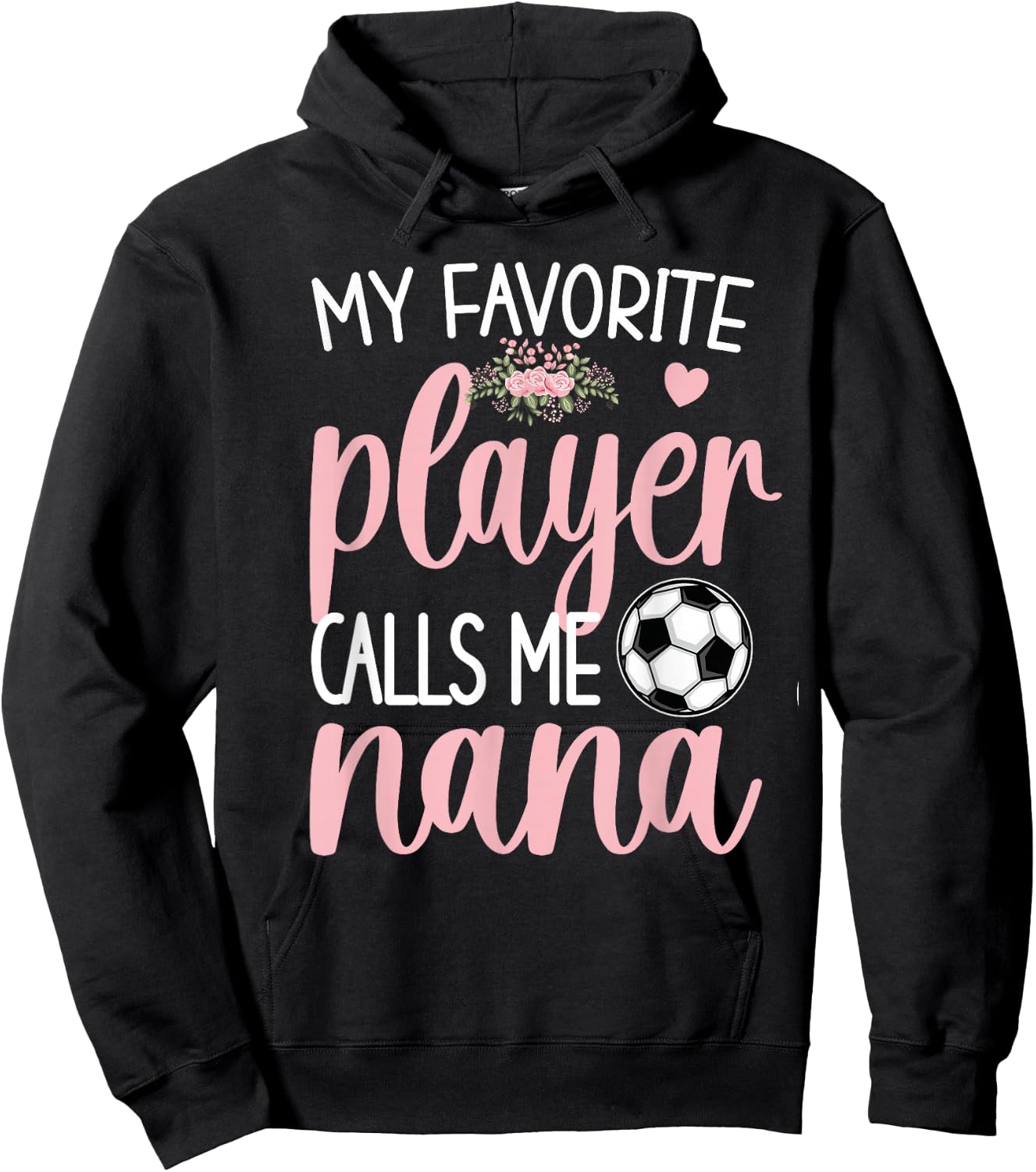 My Favorite Soccer Player Calls Me Nana Grandma Soccer Hoodie - Hoodie | Black