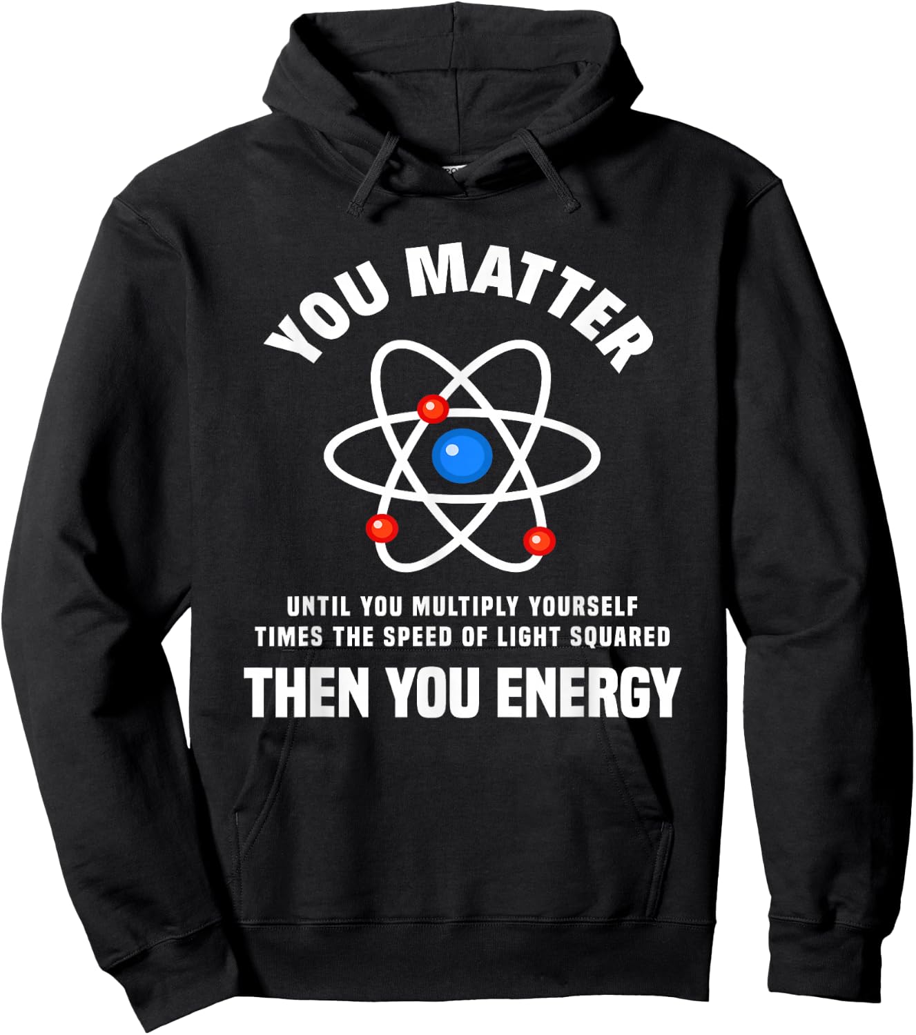 You Matter You Energy Funny Physicist Physics Lover Hoodie - Hoodie | Black