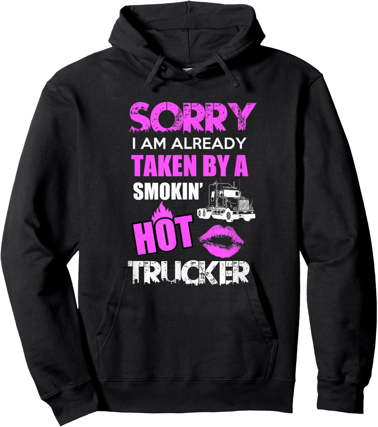 Sorry i am already taken by a smokin hot Trucker Gift Hoodie - Hoodie | Black