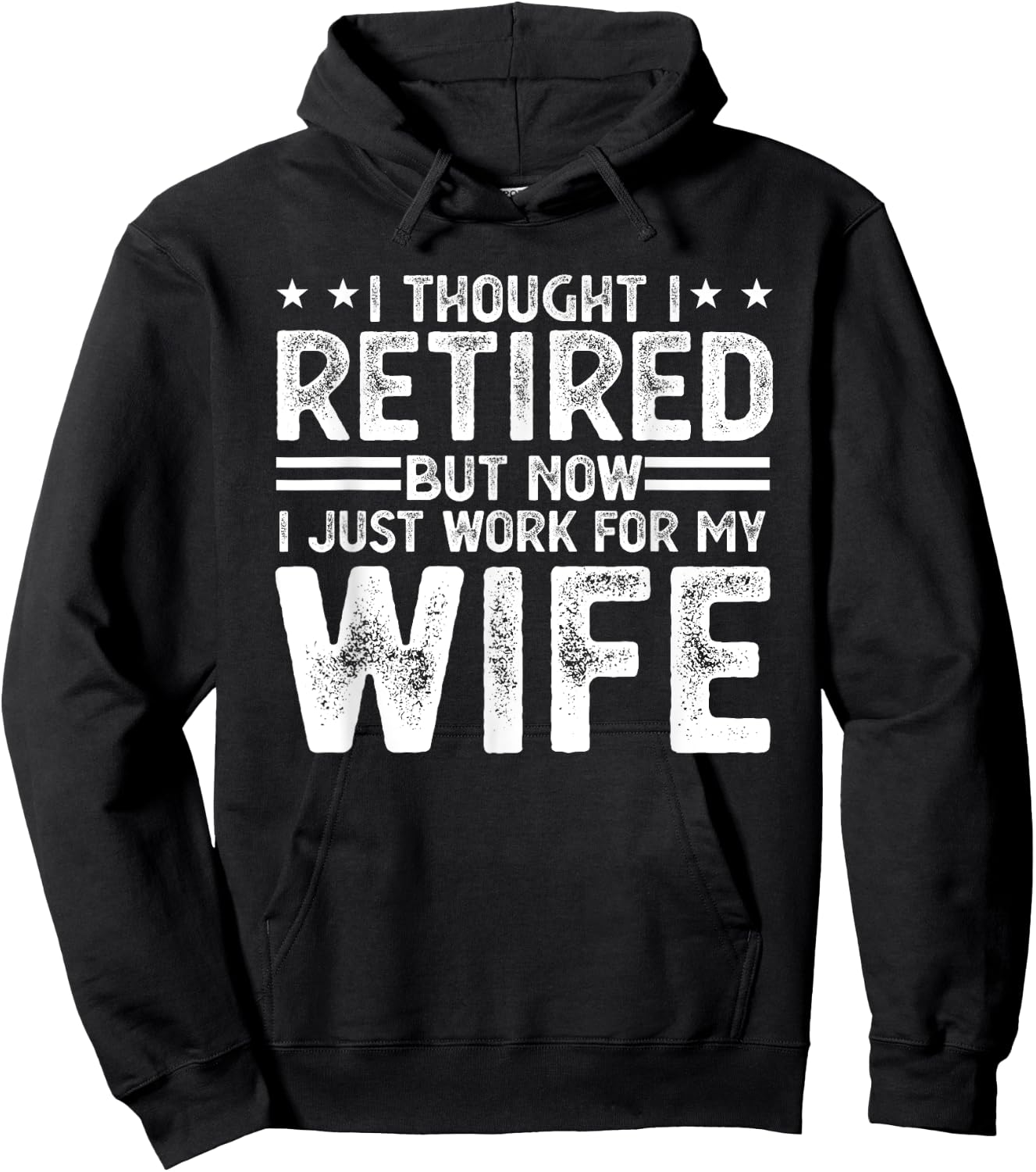 I thought i retired but now i just work for my wife Hoodie - Hoodie | Black