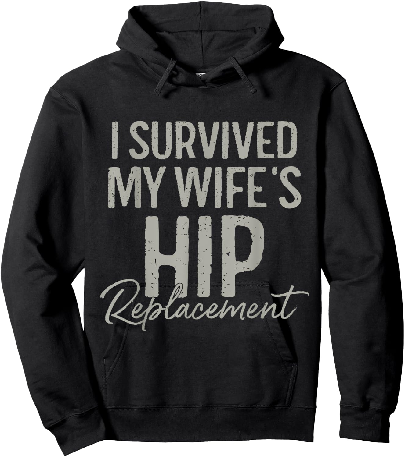 I Survived My Wife's Hip Replacement Surgery Funny Husband Hoodie - Hoodie | Black