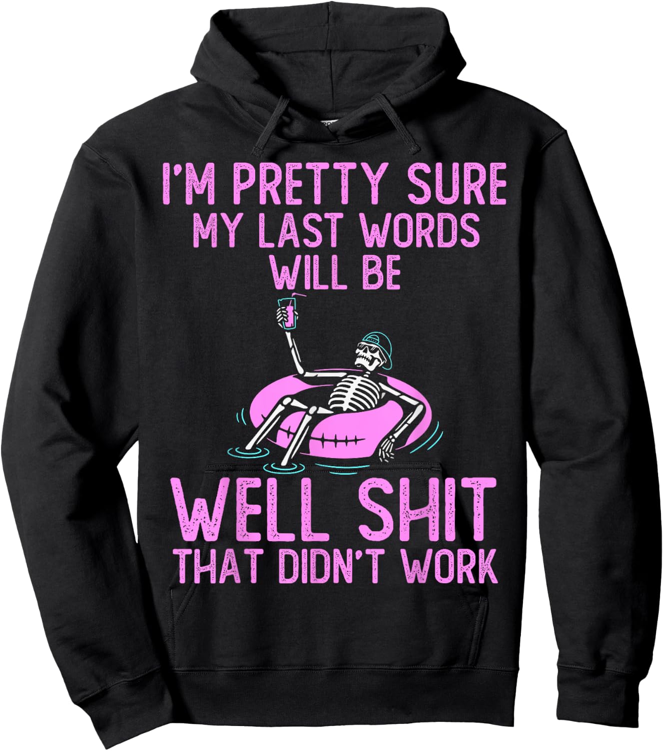 I'm Pretty Sure My Last Words Will Be Well Shit funny saying Hoodie - Hoodie | Black