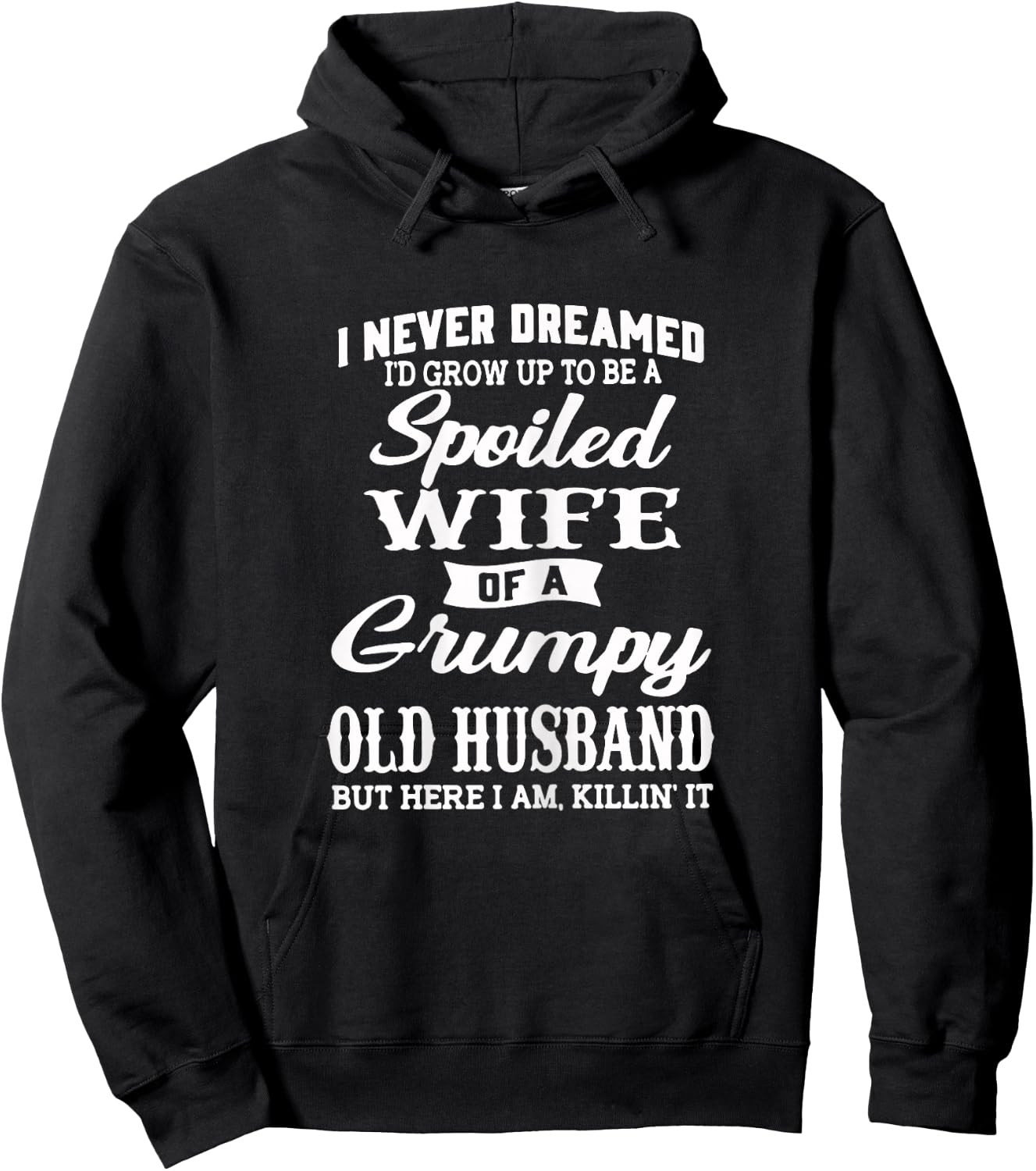 I Never Dreamed I'd Grow Up To Be A Spoiled Wife Hoodie - Hoodie | Black