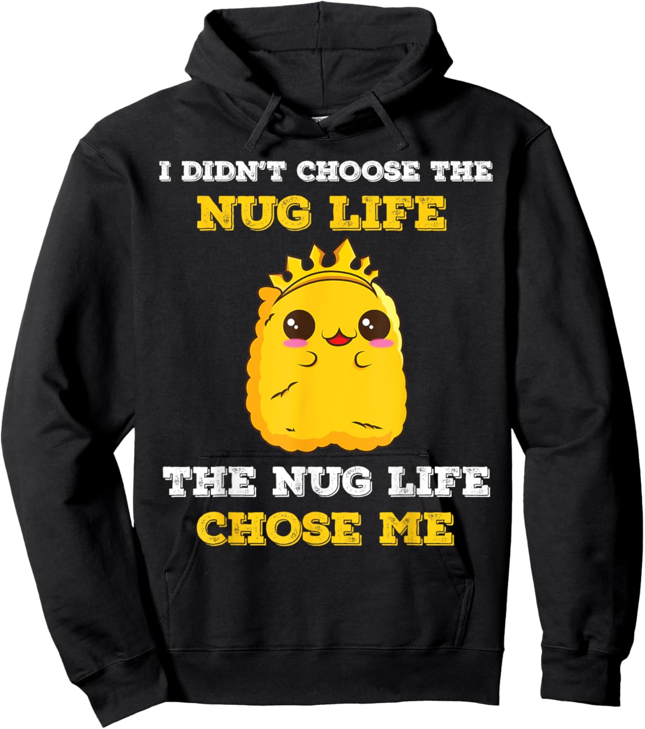 Chicken Nugget I Didn't Choose The Nug Life It Chose Me Hoodie - Hoodie | Black