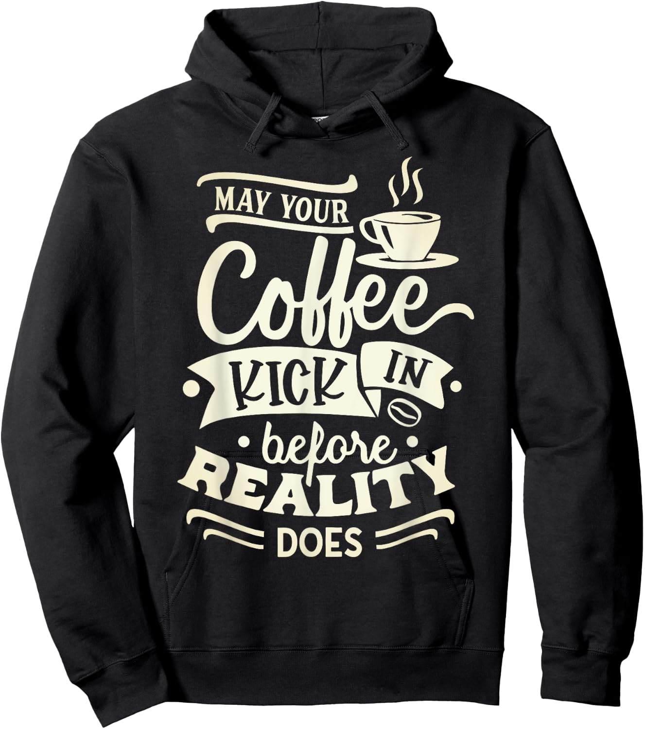 May Your Coffee Kick in Before Reality Does Funny Coffee Hoodie - Hoodie | Black