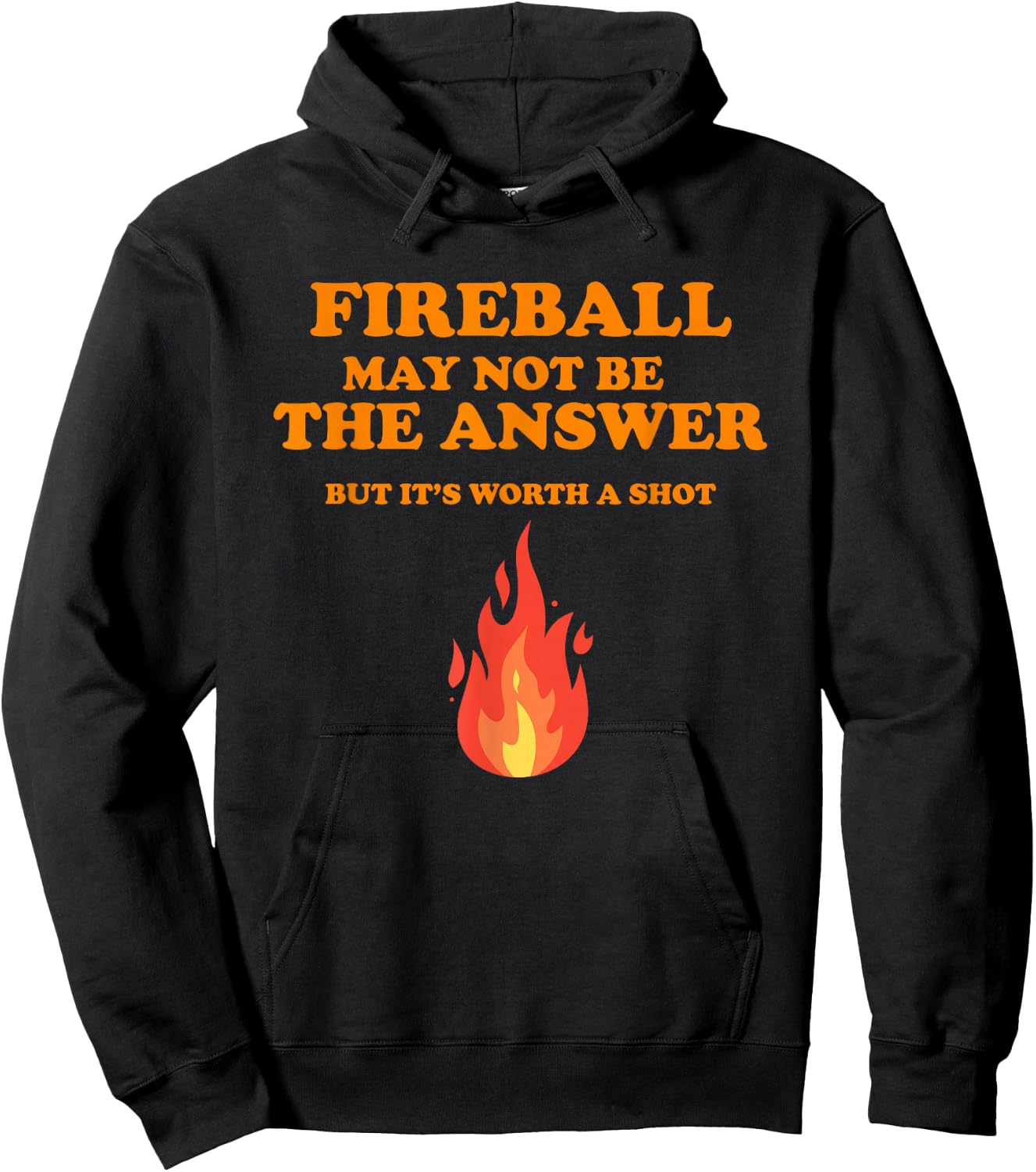 Fireball May Not Be The Answer...But... Hoodie - Hoodie | Black