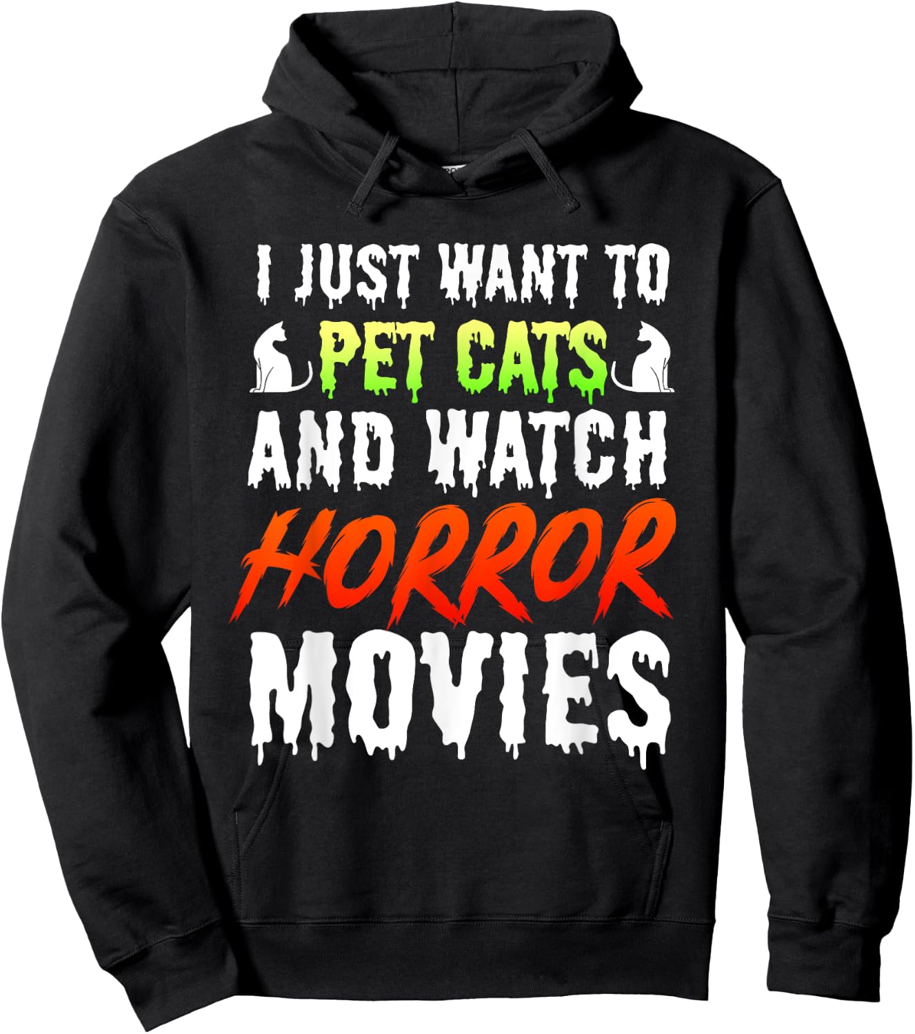 I Just Want To Pet Cats And Watch Horror Movies Scary Film Hoodie - Hoodie | Black