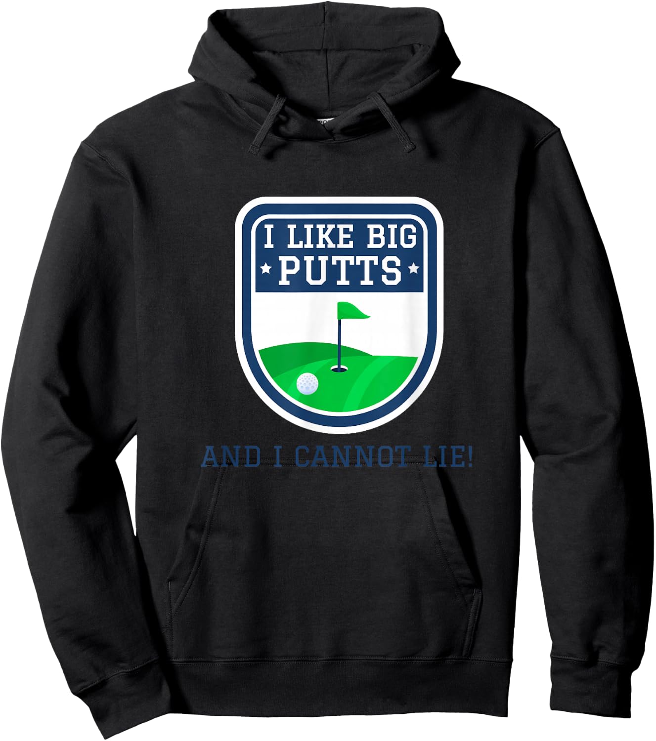 I Like Big Putts And I Cannot Lie Funny Golf Golfer Golfing Hoodie - Hoodie | Black