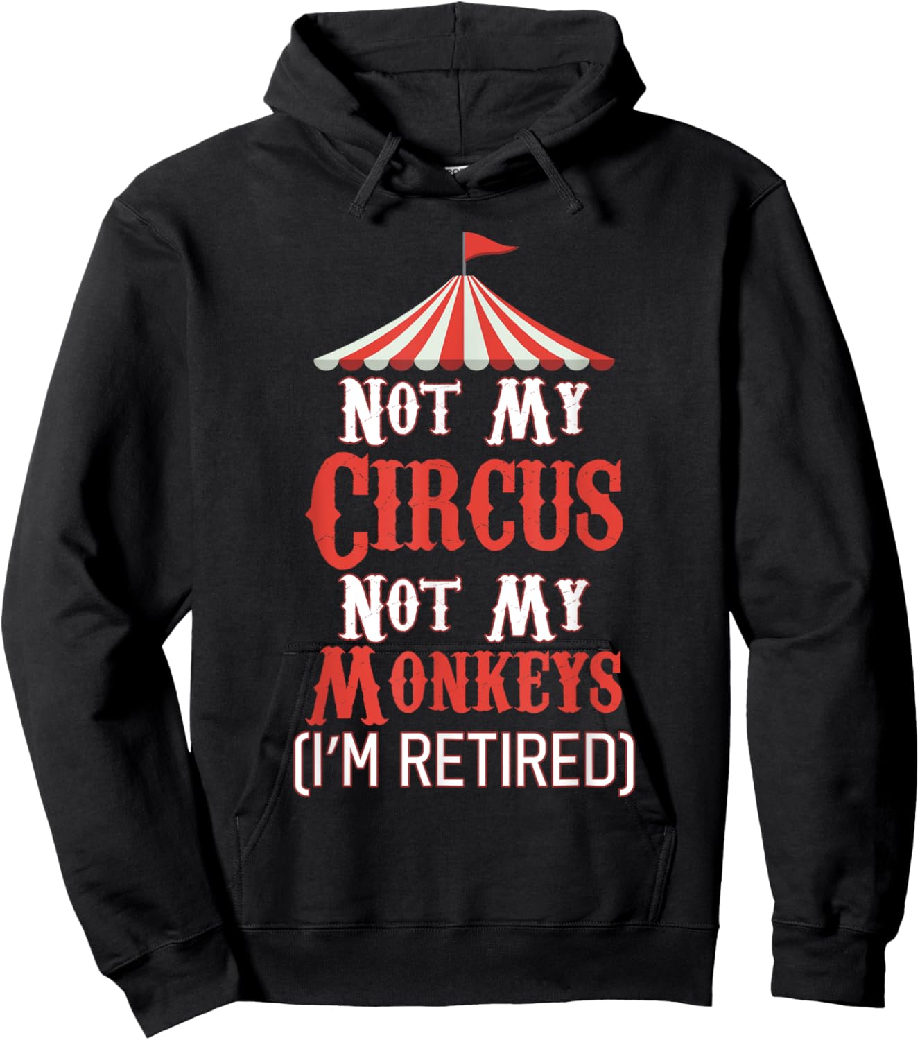 Not My Circus Not My Monkeys I'm Retired Hoodie - Hoodie | Black