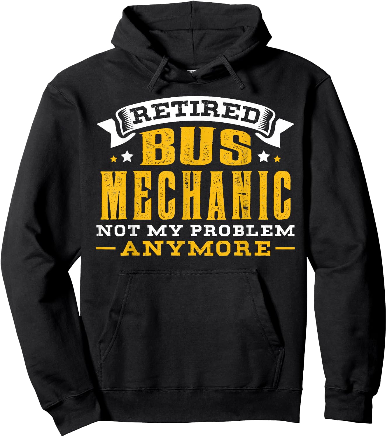 Retired Bus Mechanic Not My Problem Anymore Gift Hoodie - Hoodie | Black