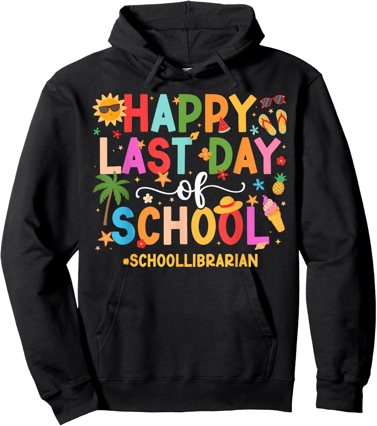 Happy Last Day of School Librarian Last Day of School Hoodie - Hoodie | Black