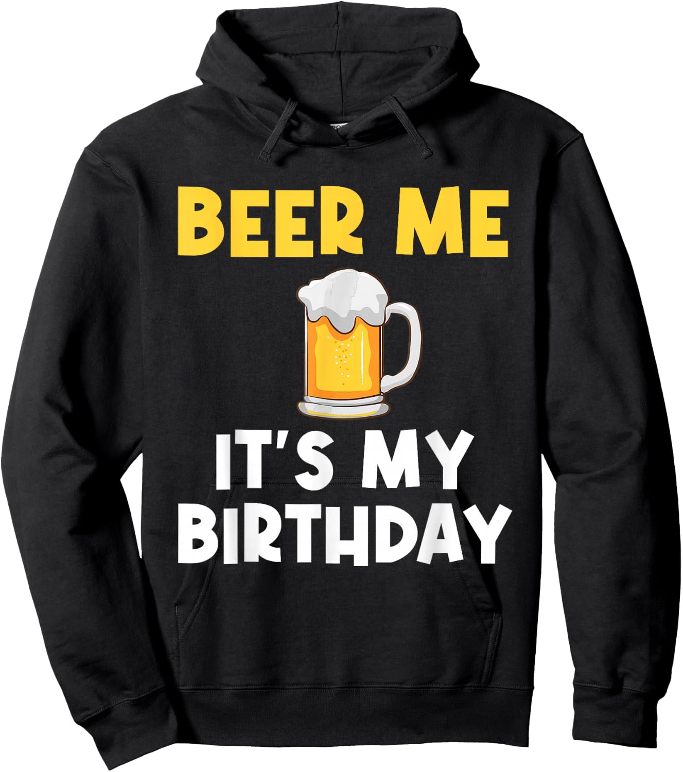 Beer Me Its My Birthday Drinking Party B-day Beer Lover Hoodie - Hoodie | Black