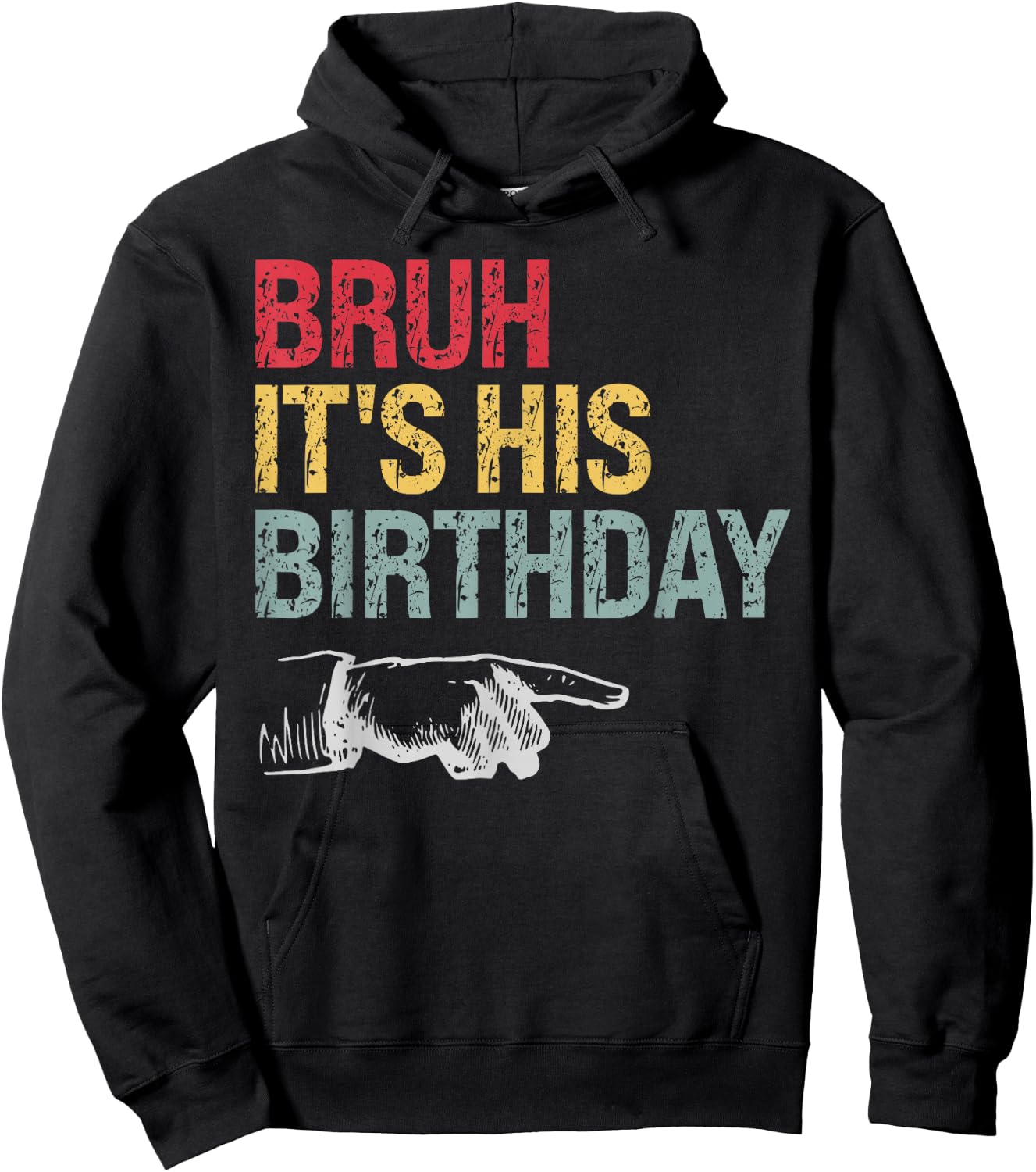 Bruh It's His Birthday Arrow Pointing Men Women Kids Funny Hoodie - Hoodie | Black