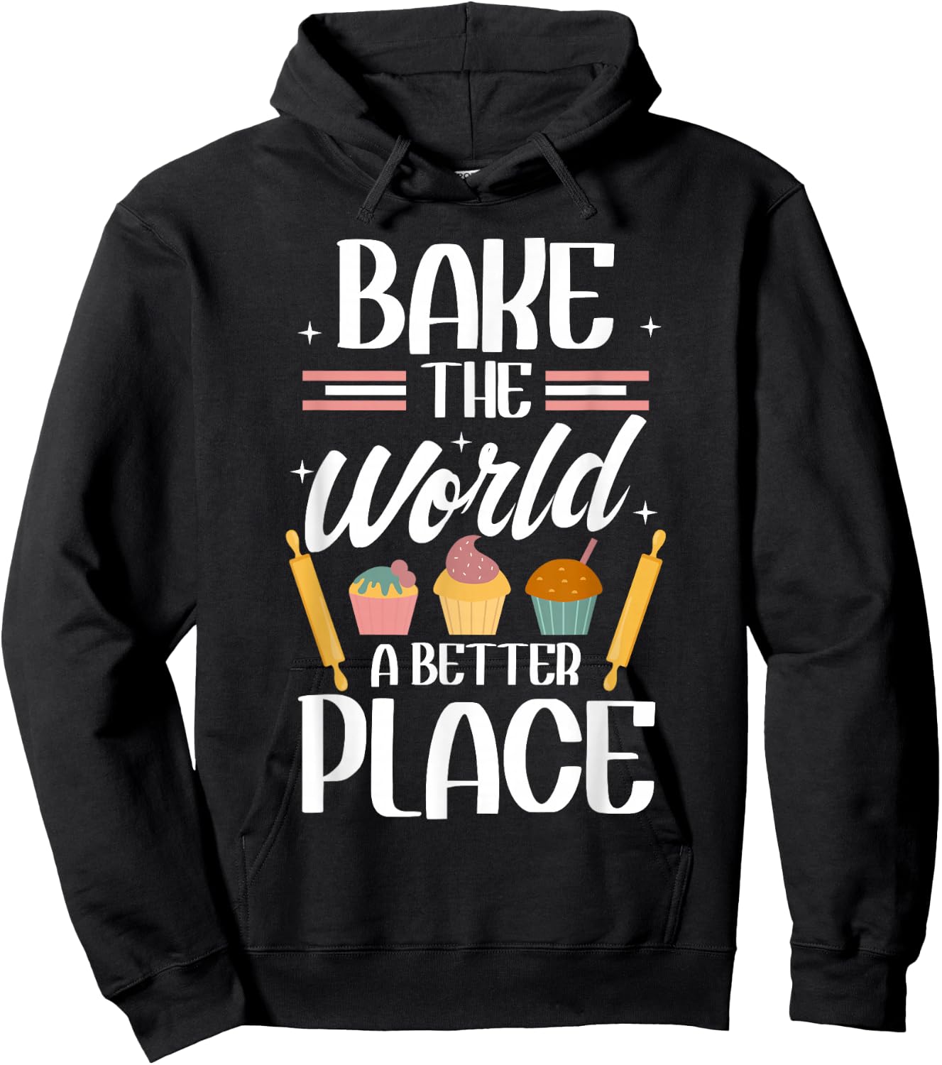 Bake The World A Better Place I Funny Baking Baker Cooking Hoodie - Hoodie | Black