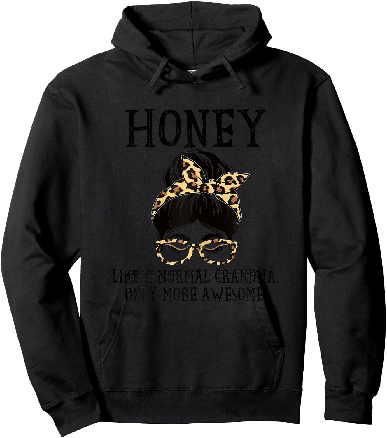 Honey Like a Normal Grandma Only More Awesome Mothers Day Hoodie - Hoodie | Black