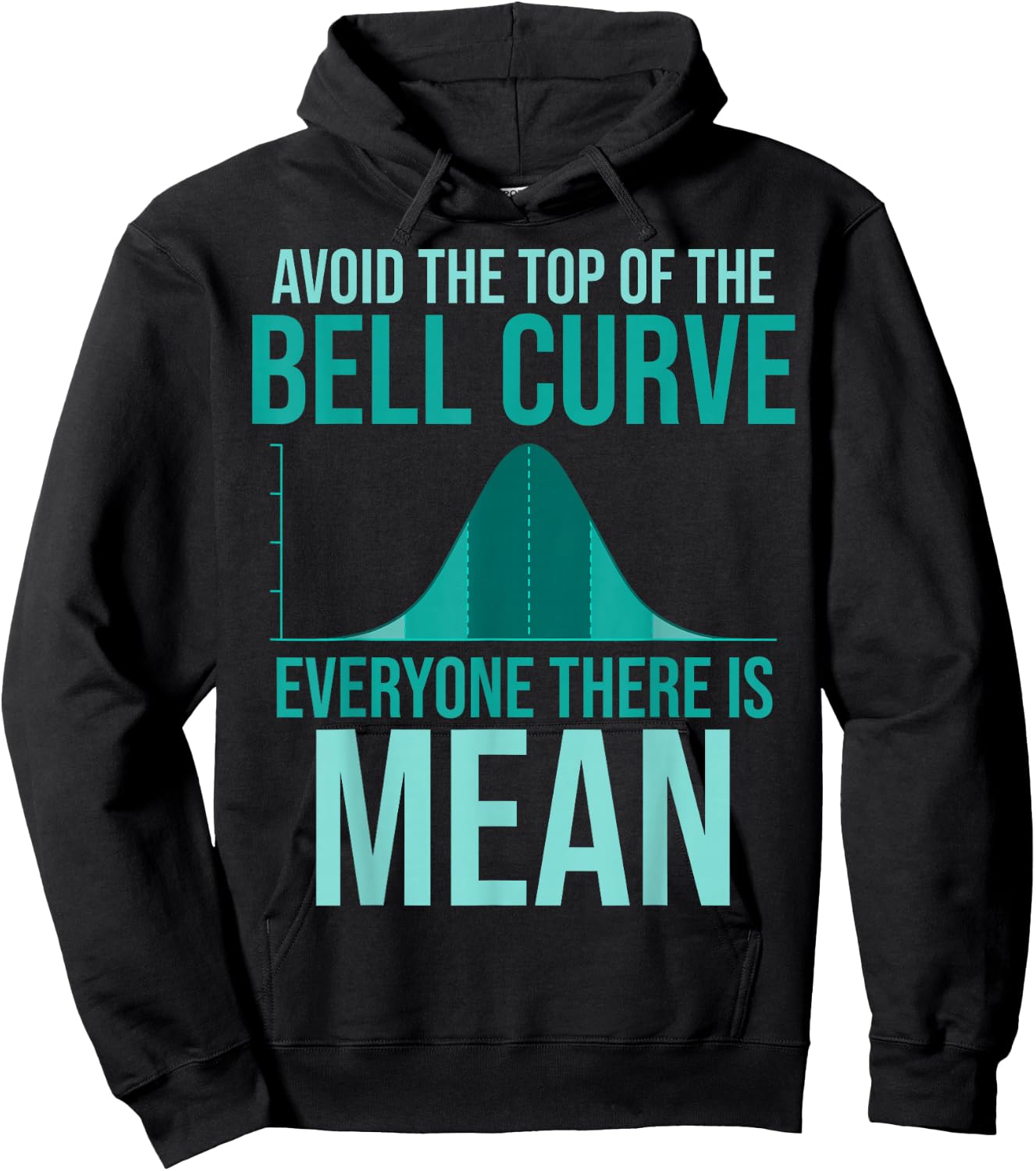 Avoid The Top Of The Bell Curve Everyone There Is Mean Hoodie - Hoodie | Black