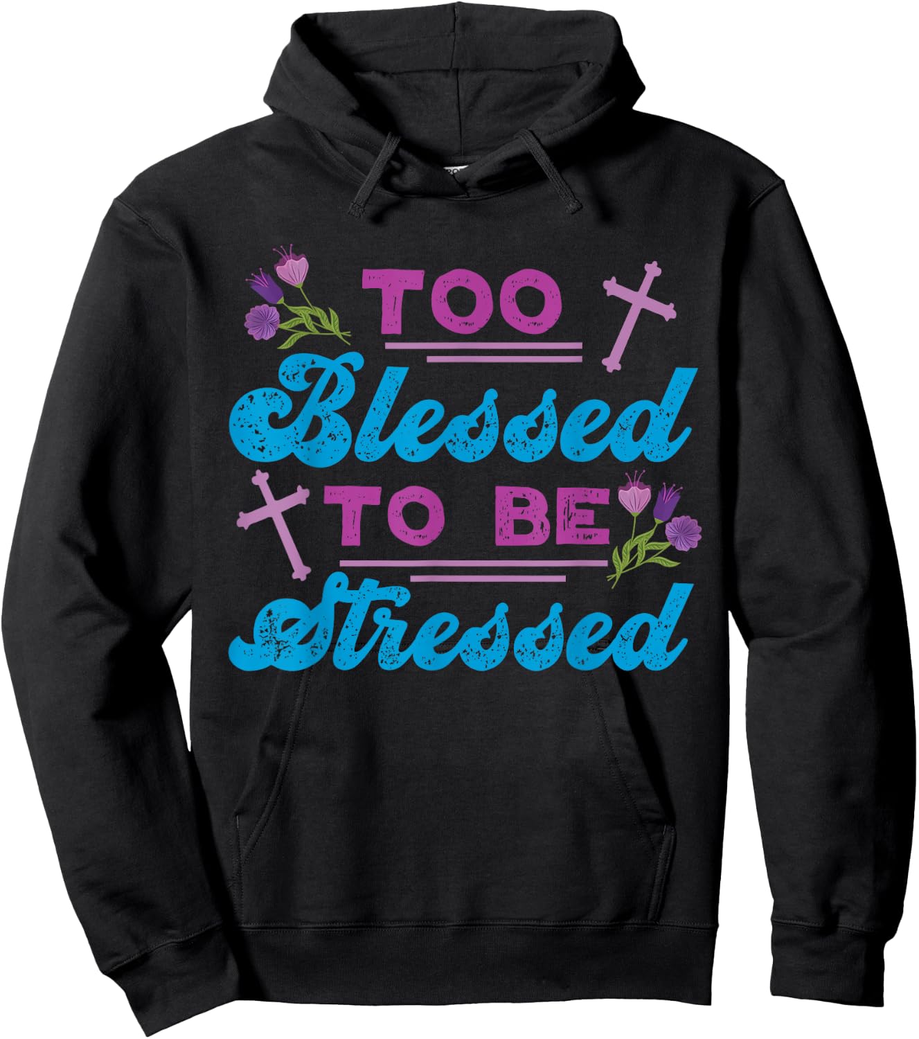Too Blessed To Be Stressed Jesus And Faith Design Hoodie - Hoodie | Black