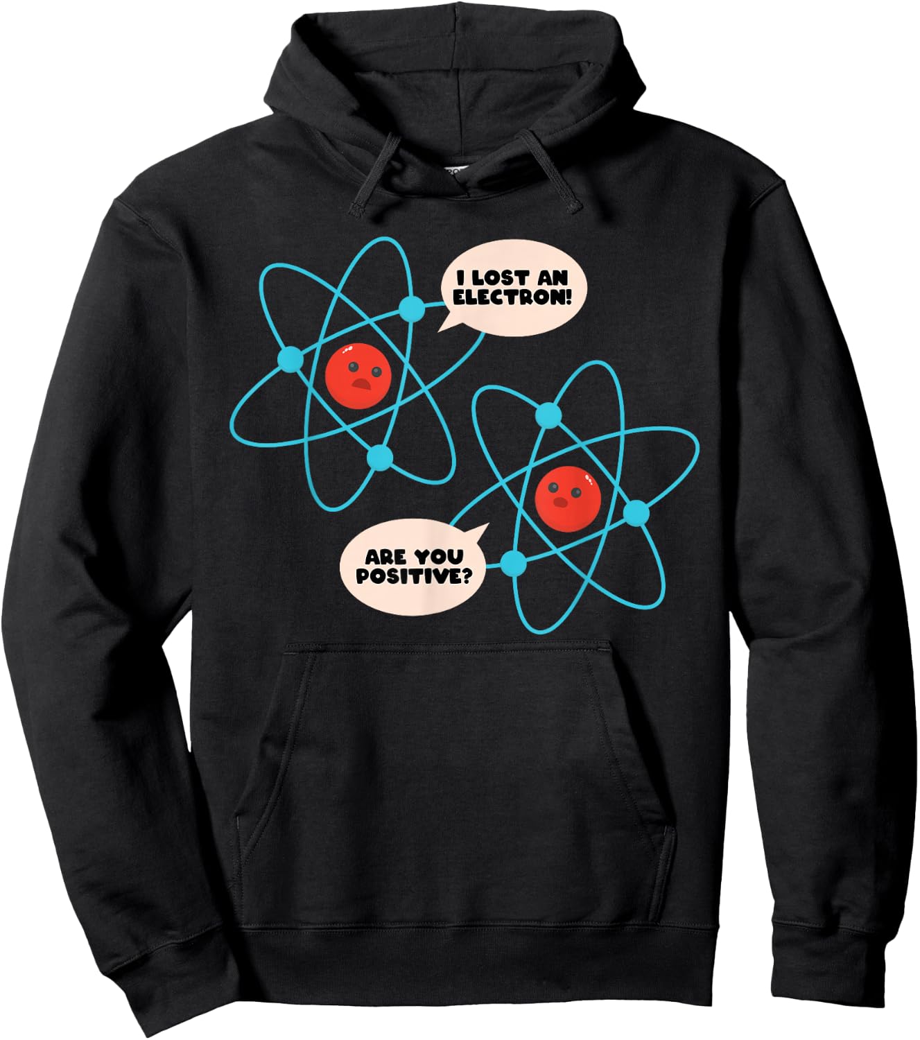 I Lost An Electron Are You Positive Science Humor Funny Hoodie - Hoodie | Black