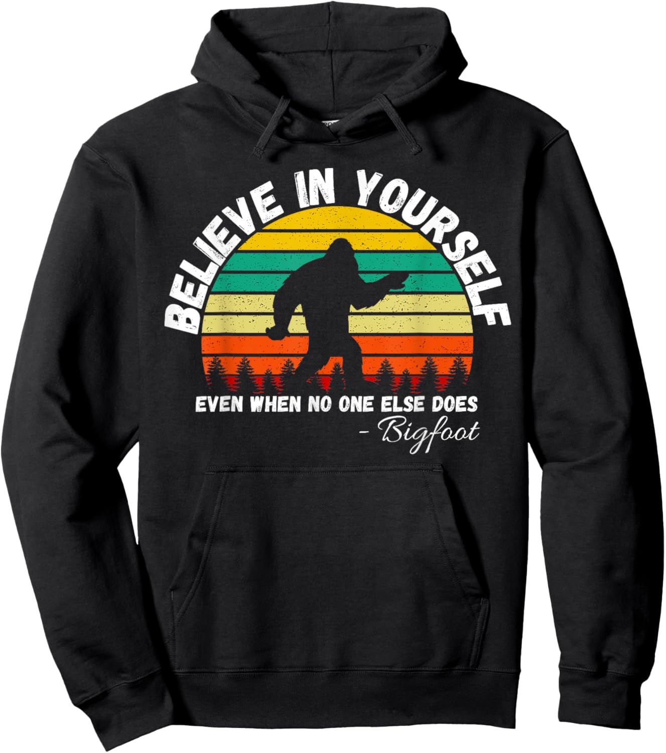 Believe In Yourself Even When No One else Does Funny Bigfoot Hoodie - Hoodie | Black